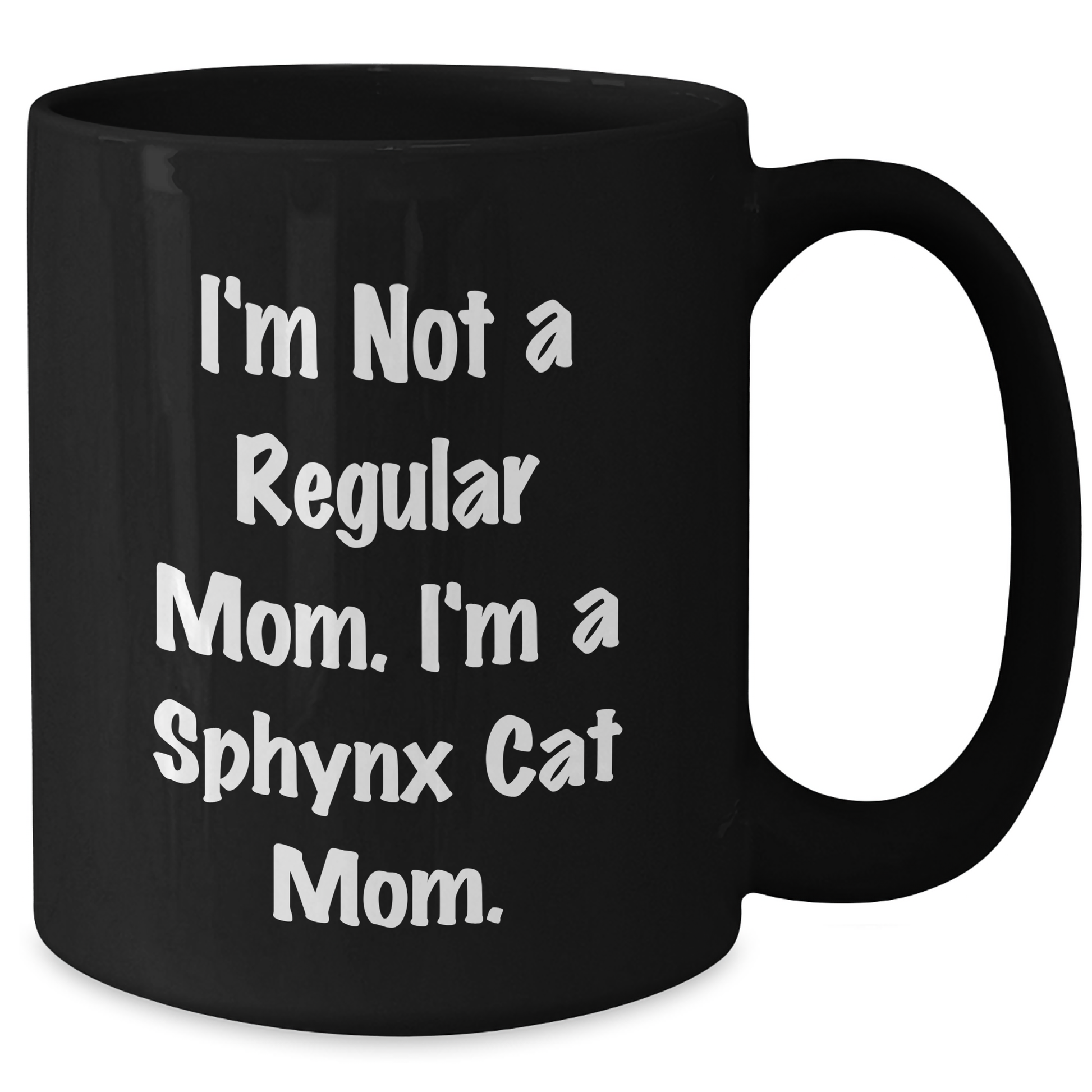 Sphynx Cat Mom Gifts, Funny Black Coffee Mug, Graduation Unique Gifts for Women from Friends, I'm Not A Regular Mom. I'm A Sphynx Cat Mom. - Additional