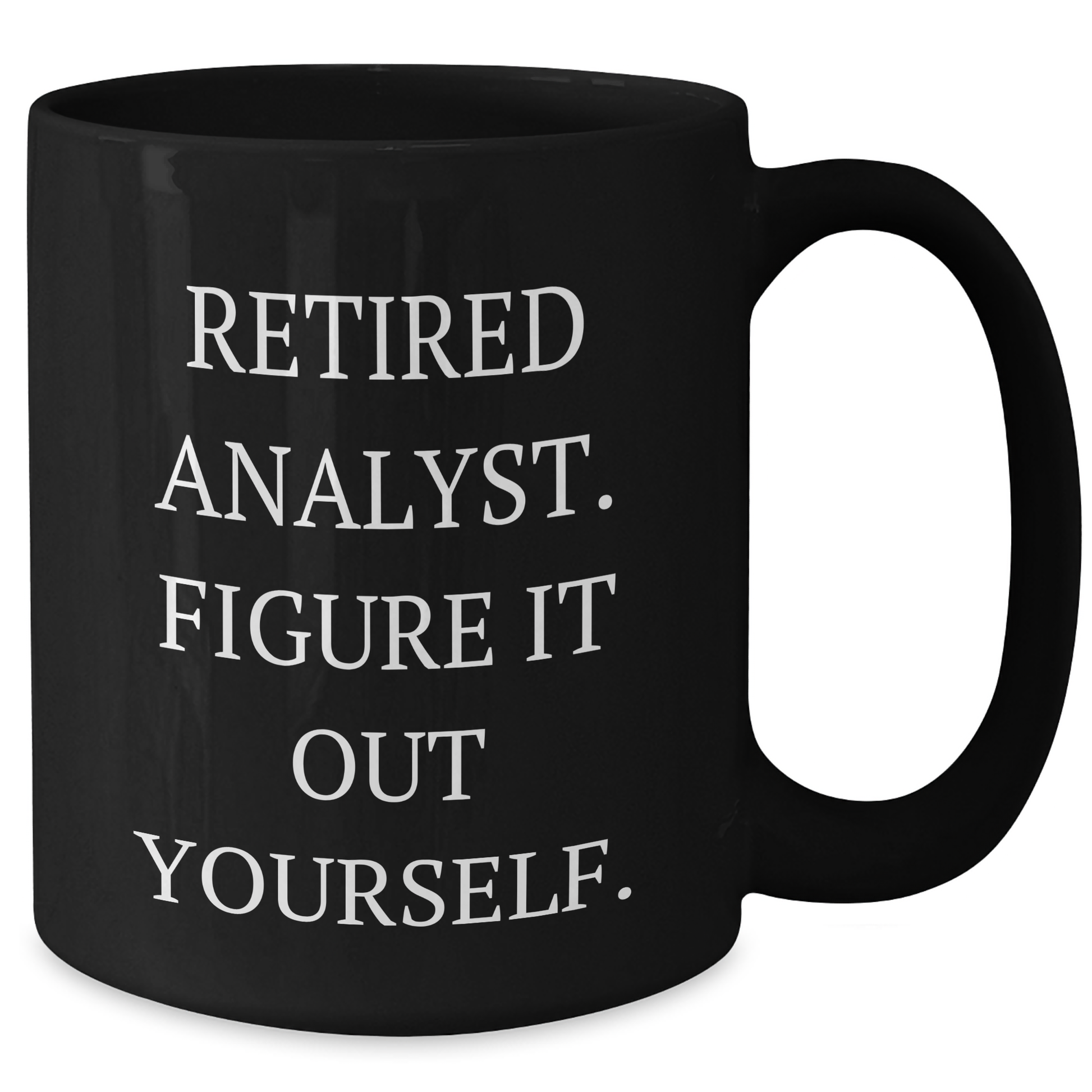 Funny Retired Analyst Gifts for Analysts - 'Figure It Out Yourself' Black Coffee Mug, Graduation Unique Gifts from Friends, Family, Coworkers - Additional