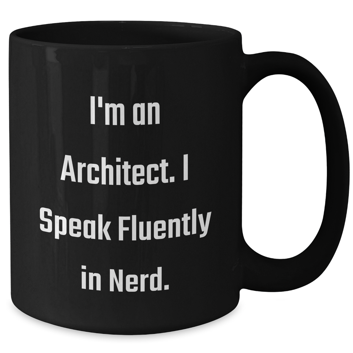 Architect Funny Quote Gifts from Friends for Graduation Unique Black Coffee Mug, I'm An Architect. I Speak Fluently In genius. - Additional