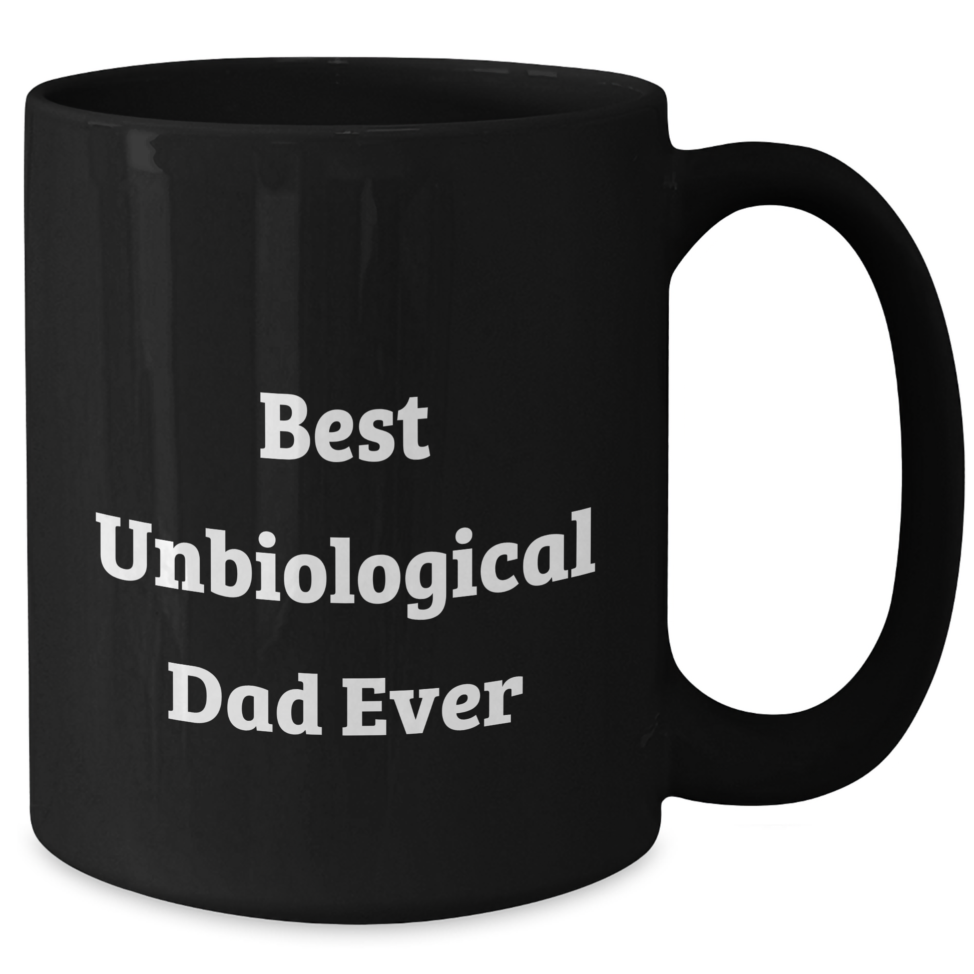 Funny Unbiological Dad Gifts from Men to Best Unbiological Dad Ever on Father's Day Unique Gifts Black Coffee Mug - Additional