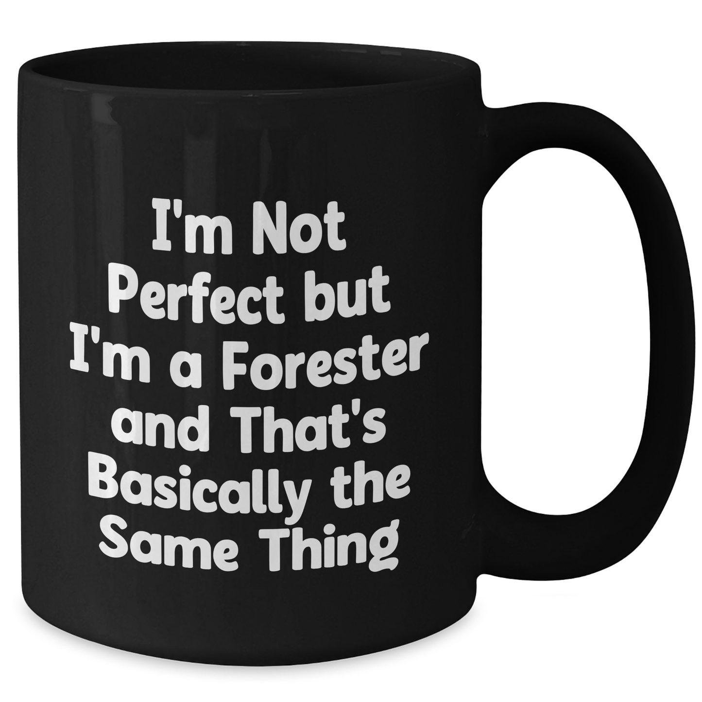 Funny Forester Gifts from Husband to Dad on Father's Day - Black Coffee Mug, 'I'm Not Perfect But I'm A Forester And That's Basically The Same Thing' - Additional