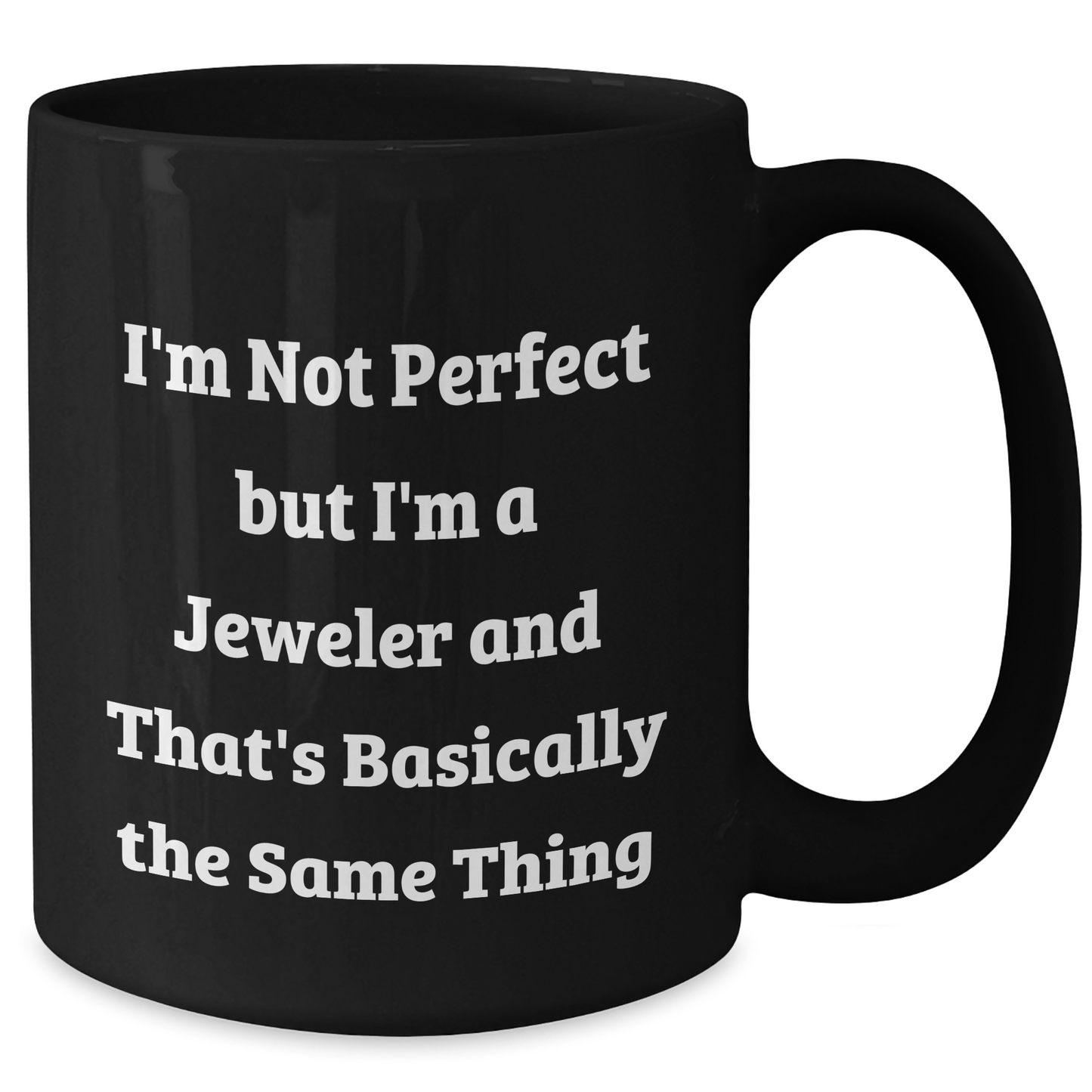 Funny Jeweler Gifts for Men - 'I'm Not Perfect But I'm A Jeweler' Black Coffee Mug, Father's Day Unique Gifts from Dad - Additional