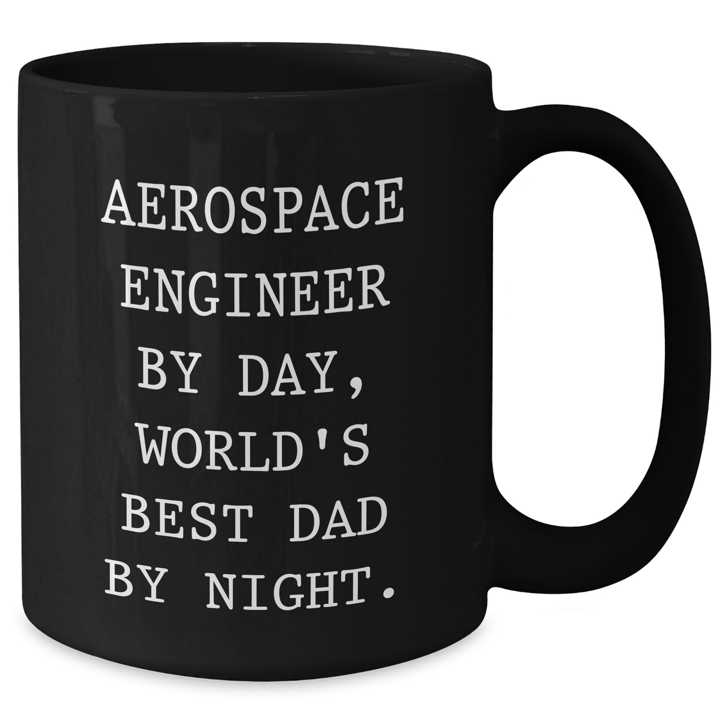 Aerospace Engineer Gifts, Funny Quote, Black Coffee Mug for Father's Day, Gifts from Family - 'Aerospace Engineer By Day, World's Best Dad By Night.' - Additional