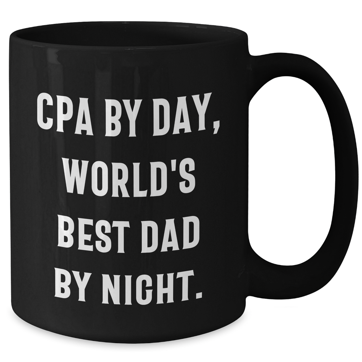 CPA Gifts, World's Best Dad by Night, Funny Black Coffee Mug - Funny CPA Gifts for Men, Unique Father's Day Unique Gifts from Family - Additional