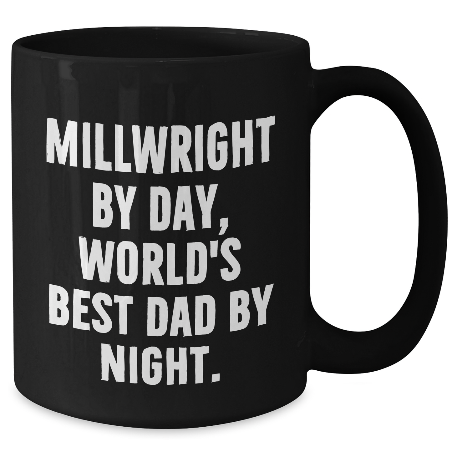 Millwright Humor Gifts from Men for Father's Day Unique Black Coffee Mug - Additional