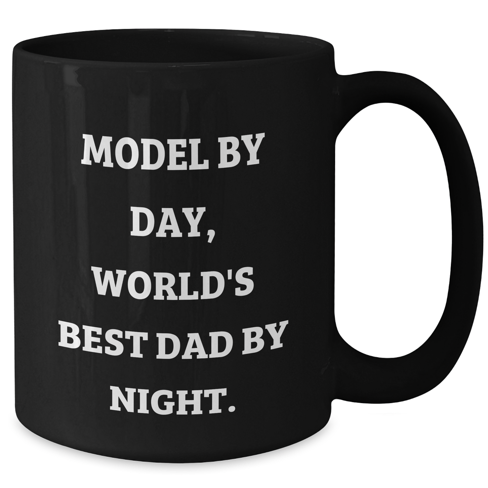 Model By Day, World's Best Dad By Night. Funny Dad Gifts from Family - 11oz or 15oz Black Coffee Mug - Additional
