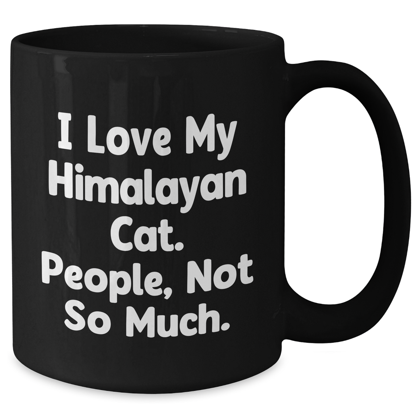 Himalayan Cat Lover Gifts from Family for Graduation Unique Gifts - 'I Love My Himalayan Cat. People, Not So Much.' Black Coffee Mug - Additional