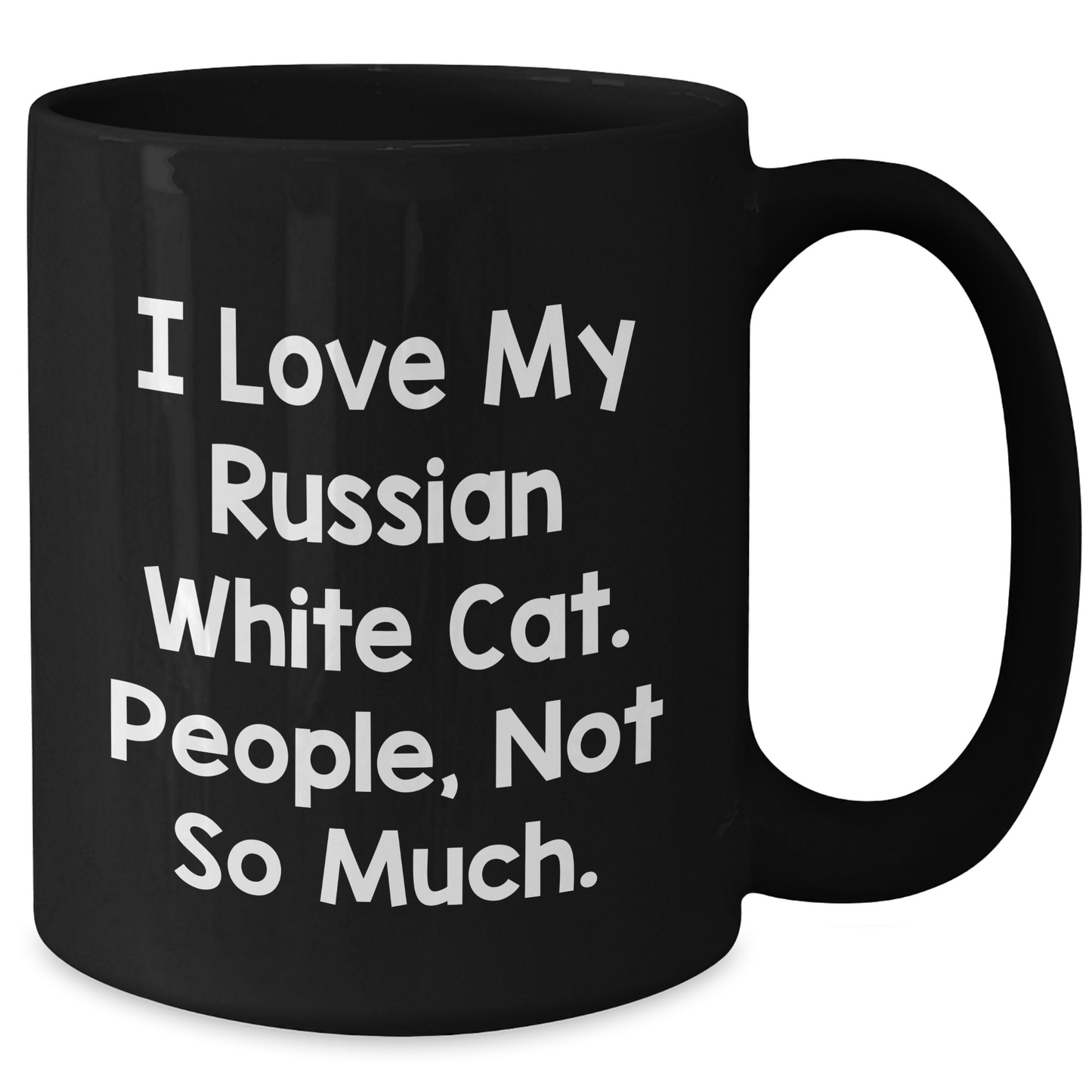 Russian White Cat Lovers Gifts, Funny Quote Coffee Mug for Men, 'I Love My Russian White Cat. People, Not So Much.' - Gifts from Men to Family and Friends for Father's Day - Additional