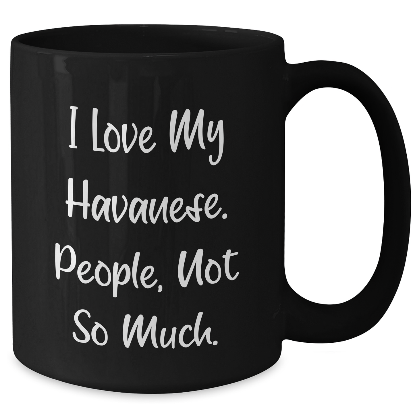 Funny Havanese Dog Lover Gifts from Friends for Havanese Dog Owners, Black Coffee Mug - I Love My Havanese. People, Not So Much. - Additional