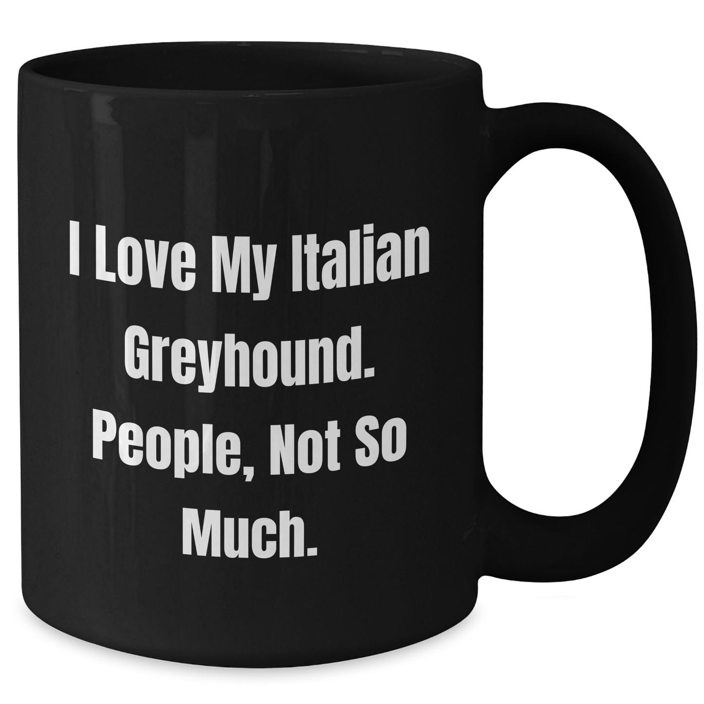 Italian Greyhound Dog Lovers, Black Coffee Mug Gifts from Friends, Family, Coworkers, or Men for Graduation Unique Gifts, Funny Quote - Additional
