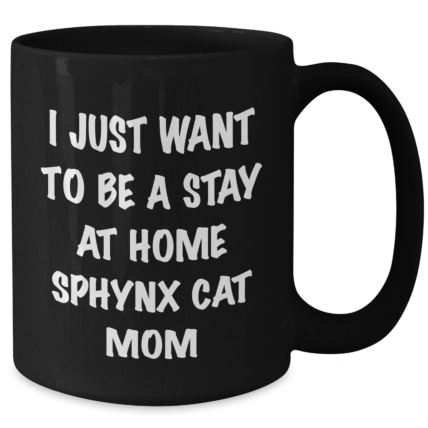 Funny Sphynx Cat Gifts, I Just Want To Be A Stay At Home Sphynx Cat Mom Mug, Graduation Unique Gifts from Women to Sphynx Cat Mom Friends - Additional