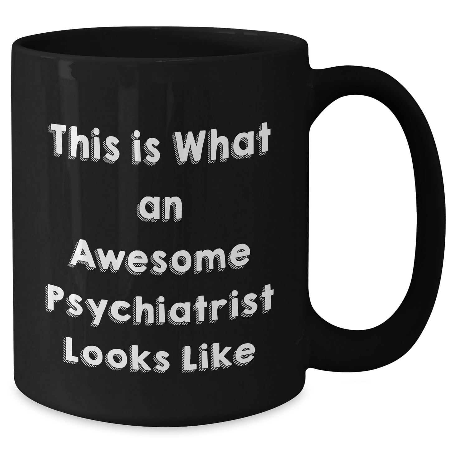 Funny Psychiatrist Gifts from Men to Awesome Psychiatrists on Father's Day - Black Coffee Mug, This Is What An Awesome Psychiatrist Looks Like Quote, 11oz or 15oz Capacity - Additional