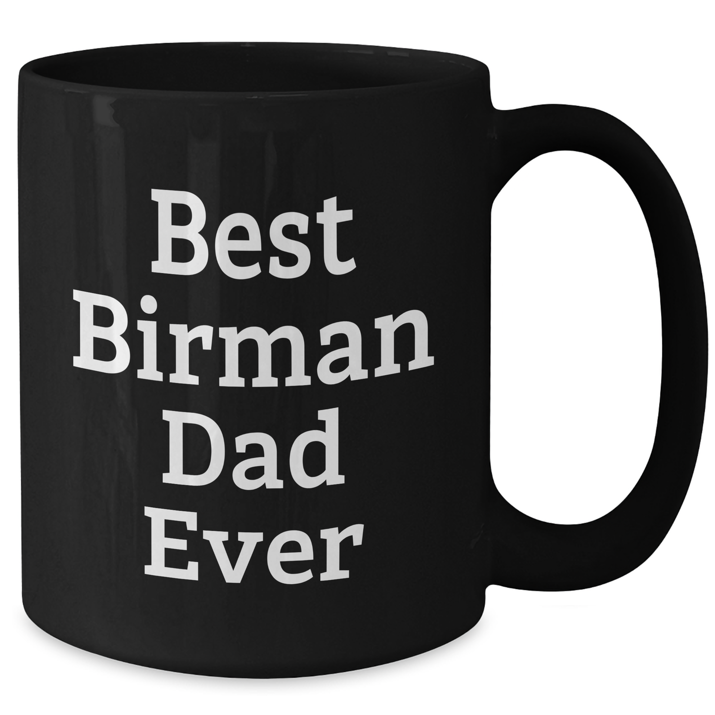 Gifts from Family - Best Birman Dad Ever, Enthusiastic Birman Cat Lover, Unique Black Coffee Mug for Men on Father's Day - Additional