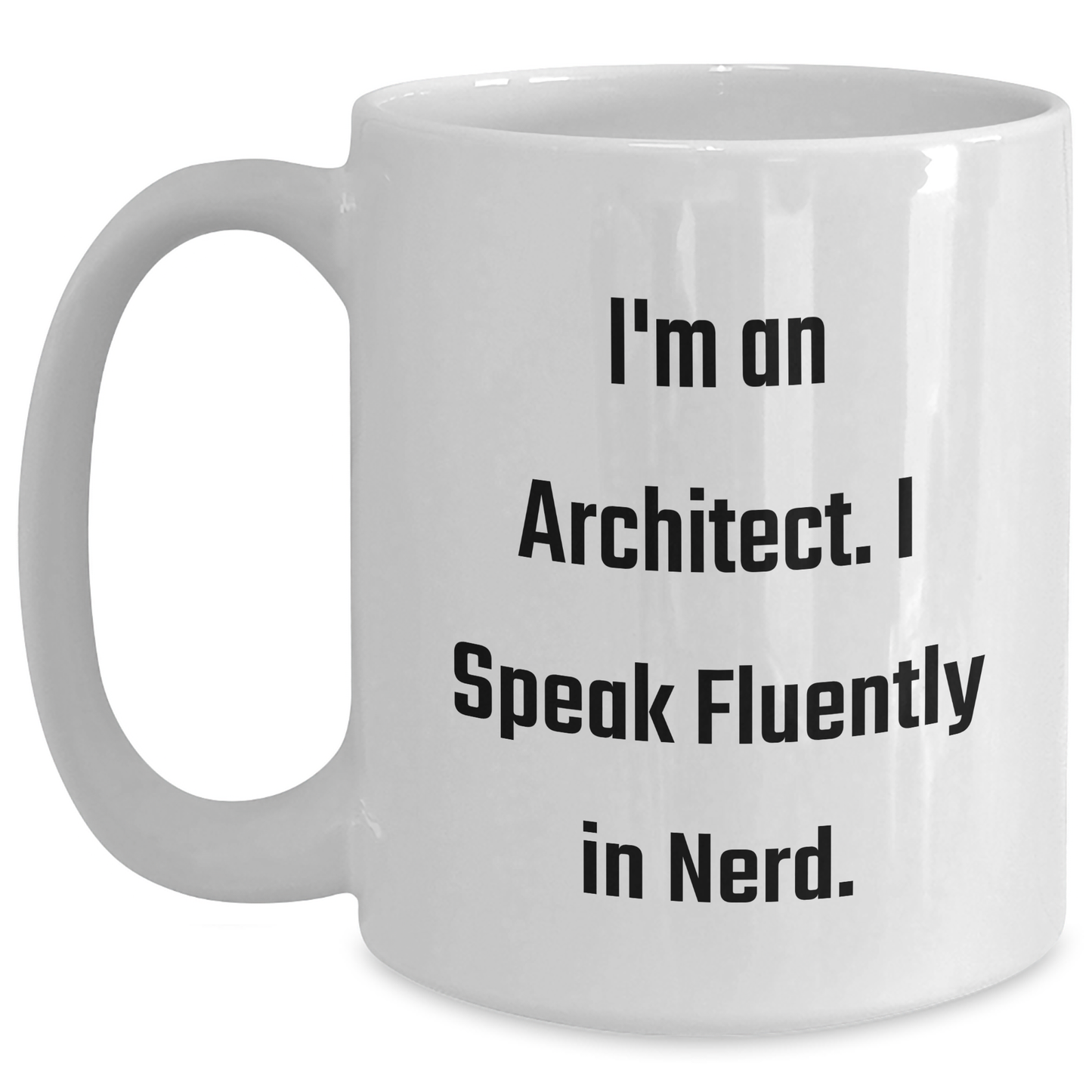 Funny Architect Quote White Coffee Mug, Gifts from Men to Architect Friends, Unique Graduation Mugs for Him, White 11oz or 15oz Ceramic - Main