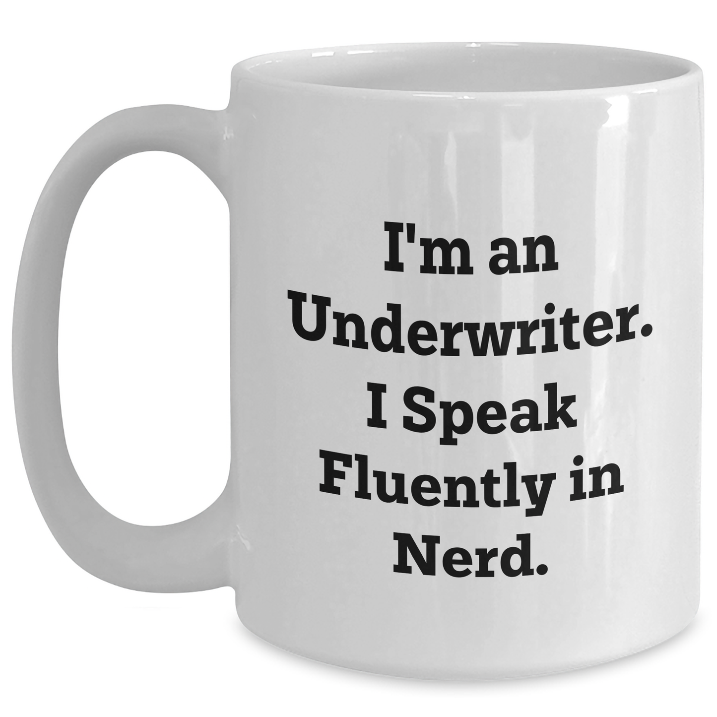 Underwriter Humor Gifts from Friends, Funny Quote White Coffee Mug for Graduation, Underwriter Appreciation, 11oz or 15oz Capacity - Main