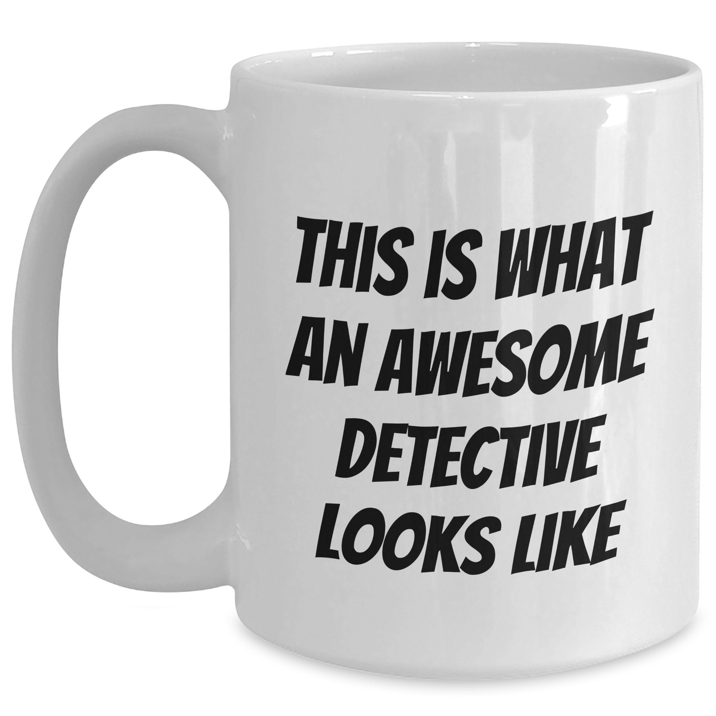 Funny Detective White Coffee Mug, Gifts from Friends to Detective, This Is What An Awesome Detective Looks Like, Graduation Unique Gifts for Detective - Main