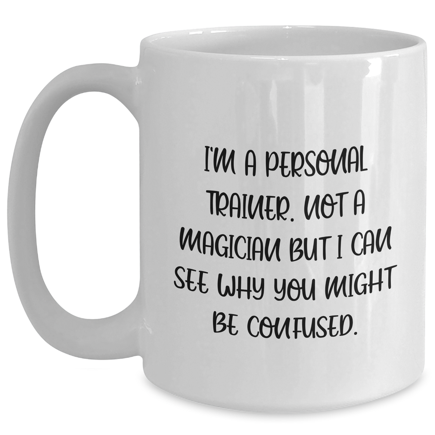 Funny Personal Trainer Gifts for Men Friends Coworkers Family from Graduation Unique Gifts, 'I'm A Personal Trainer. Not A Magician But I Can See Why You Might Be Confused.' Quote on White Coffee Mug - Main