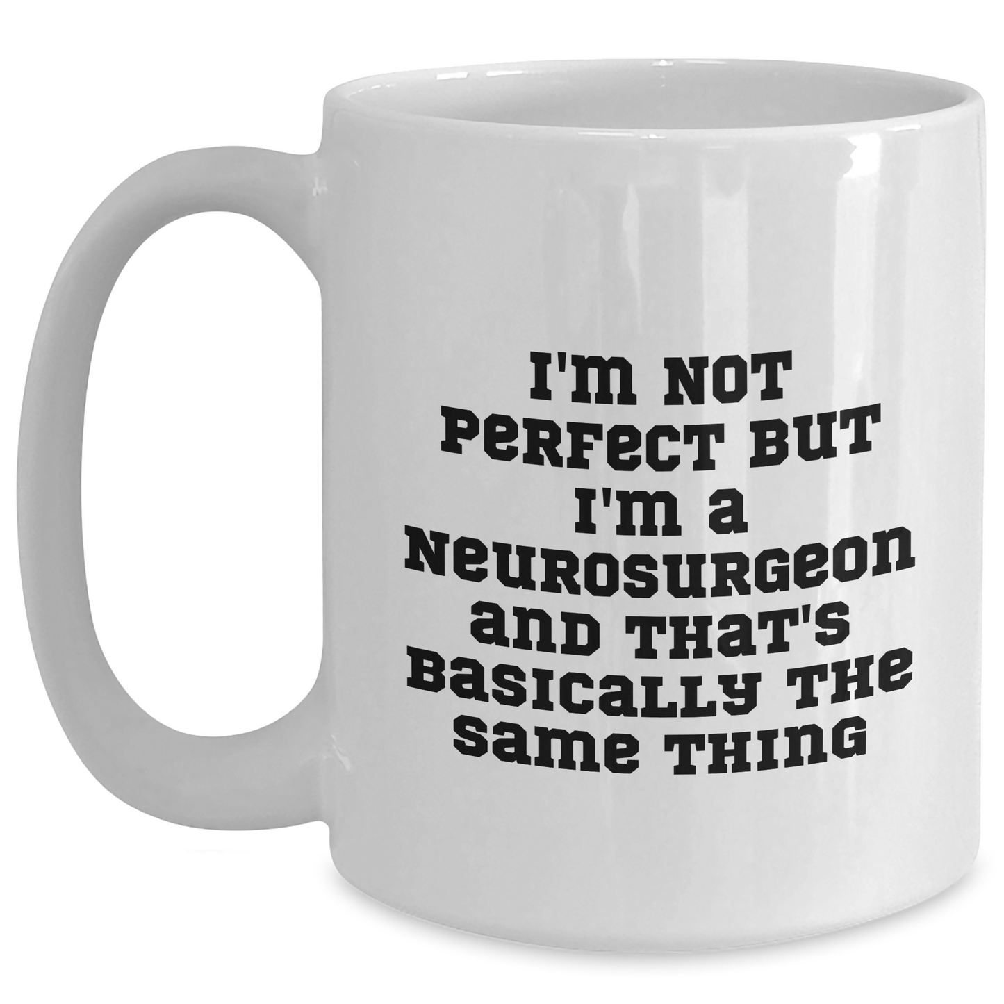 Funny Neurosurgeon Gifts, White Coffee Mug with Inspirational Quote, Gifts from Friends for Father's Day, Unique Gifts for Neurosurgeon Men - Main