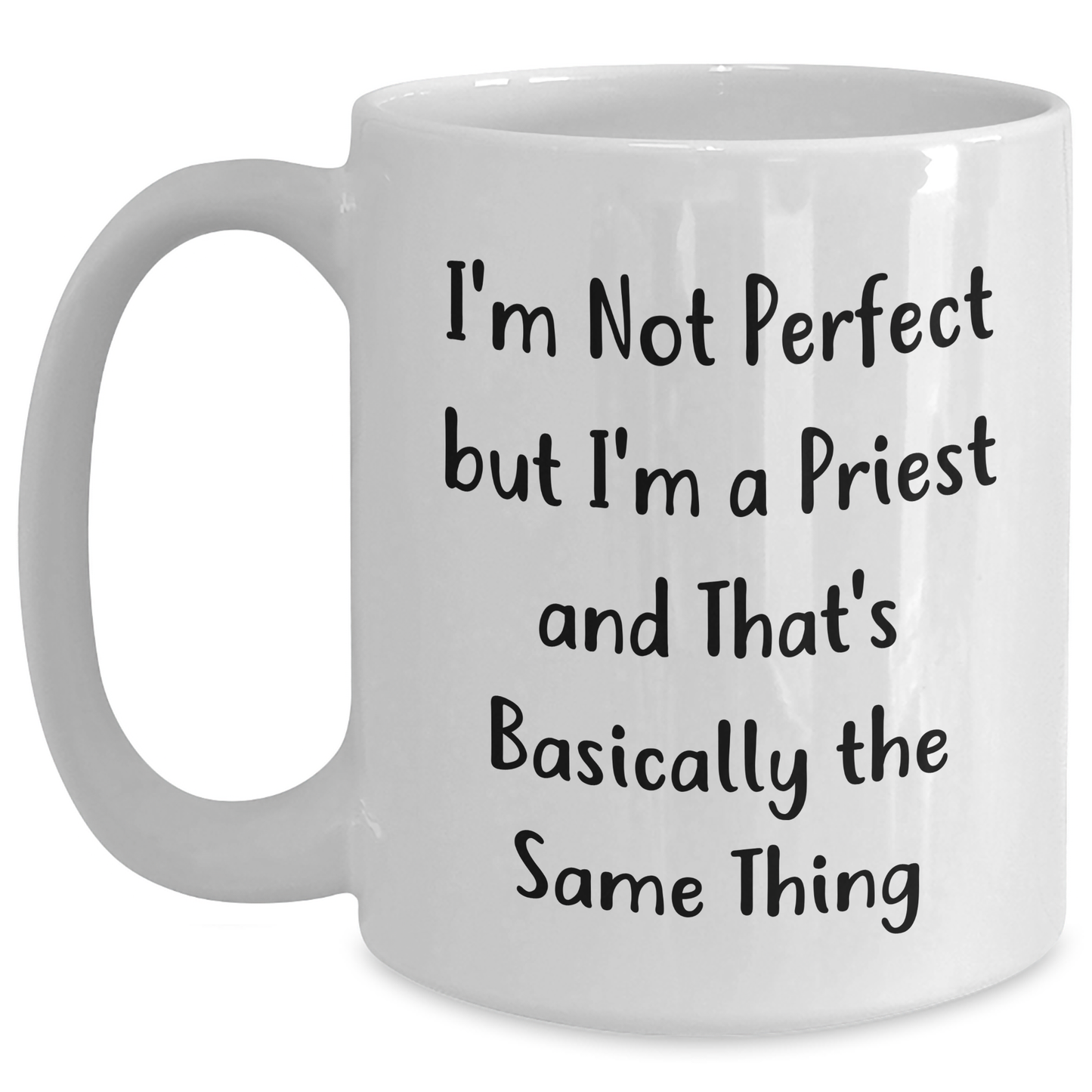 Funny Quote Priest Gifts White Coffee Mugs from Friends for Graduation - I'm Not Perfect But I'm A Priest And That's Basically The Same Thing - Main