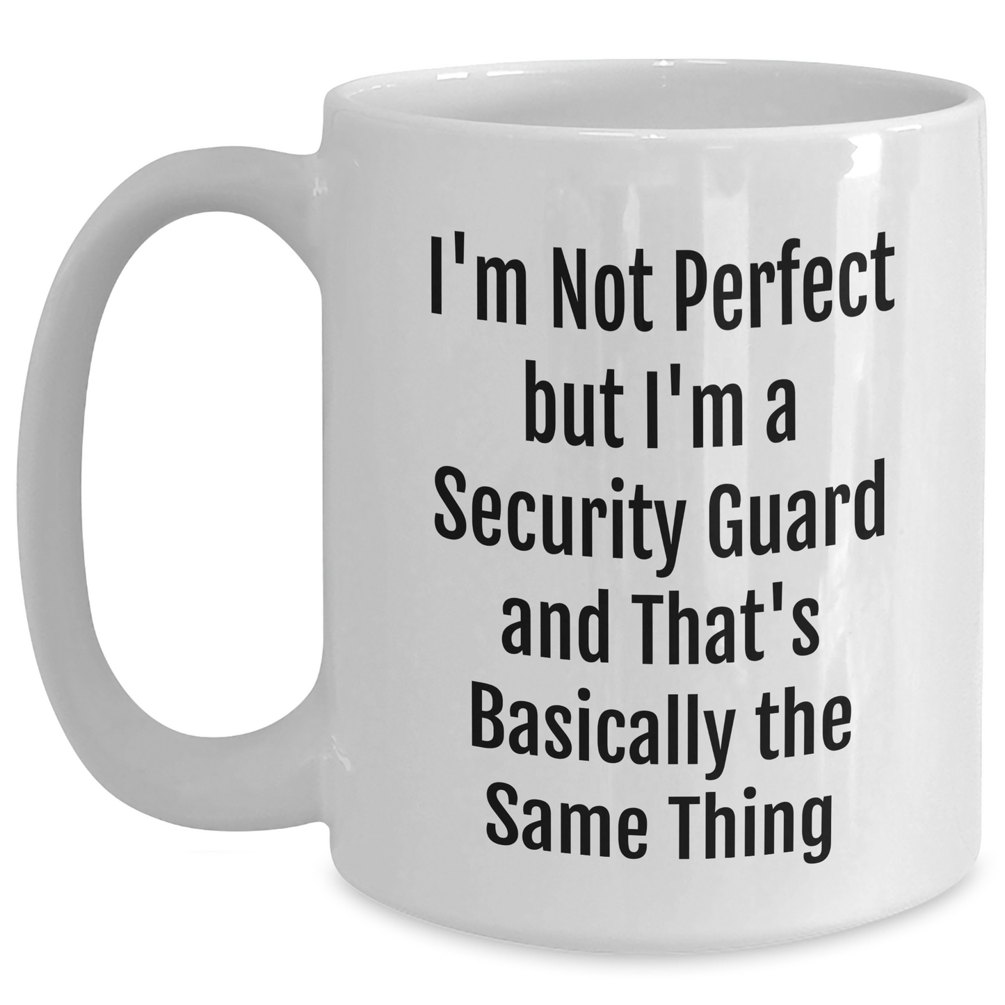 Funny Security Guard Quote Gifts from Friends and Family for Dad's Special Day - White Coffee Mug, 11oz or 15oz Capacity, Ceramic, Microwave, Dishwasher Safe - Main
