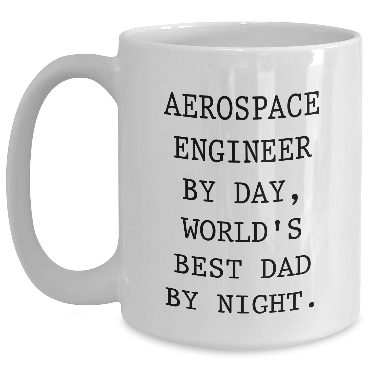 Funny Aerospace Engineer Gifts for Dad - White Coffee Mug, 'Aerospace Engineer By Day, World's Best Dad By Night.' Quote, Perfect for Father's Day from Family, Friends, or Coworkers - Main