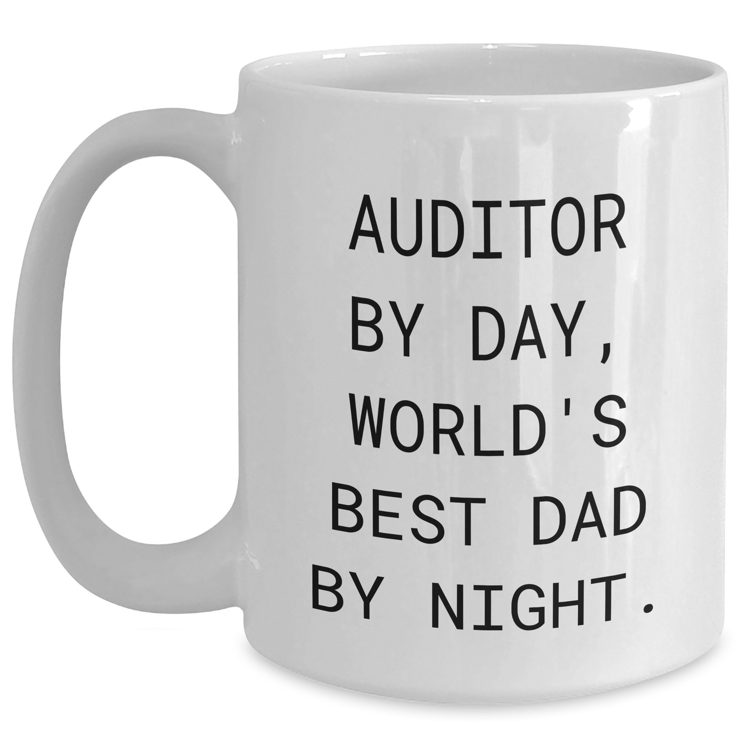 Auditor By Day, World's Best Dad By Night - Funny White Coffee Mug, Gifts for Auditor, Unique Father's Day Unique Gifts from Family - Main