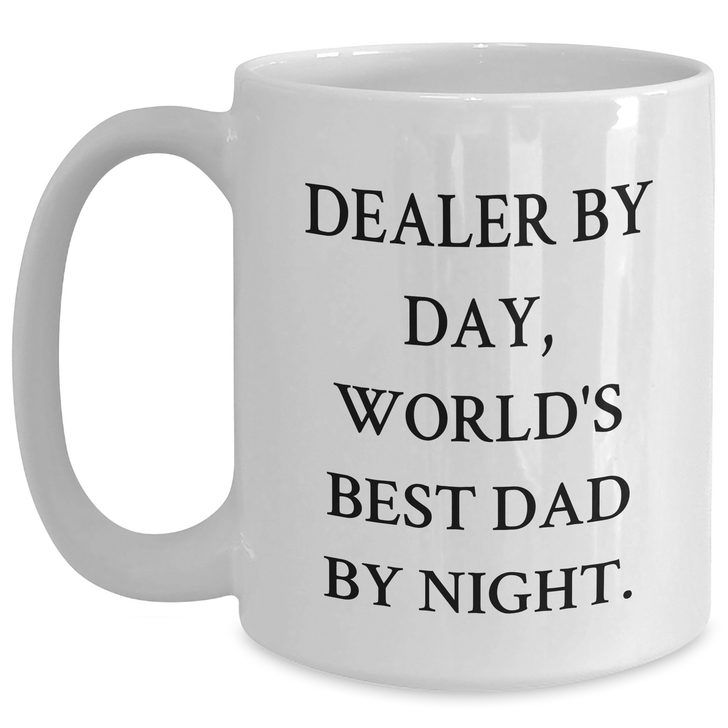 Funny Dealer Gifts, World's Best Dad Mug, White Coffee Mug for Father's Day, Gifts from Family - 'Dealer By Day, World's Best Dad By Night.' - Main