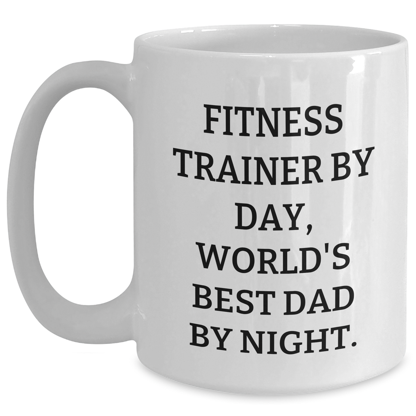 Fitness Trainers by Day, World's Best Dads by Night White Coffee Mug, Funny Gift for Men from Family on Father's Day - Main