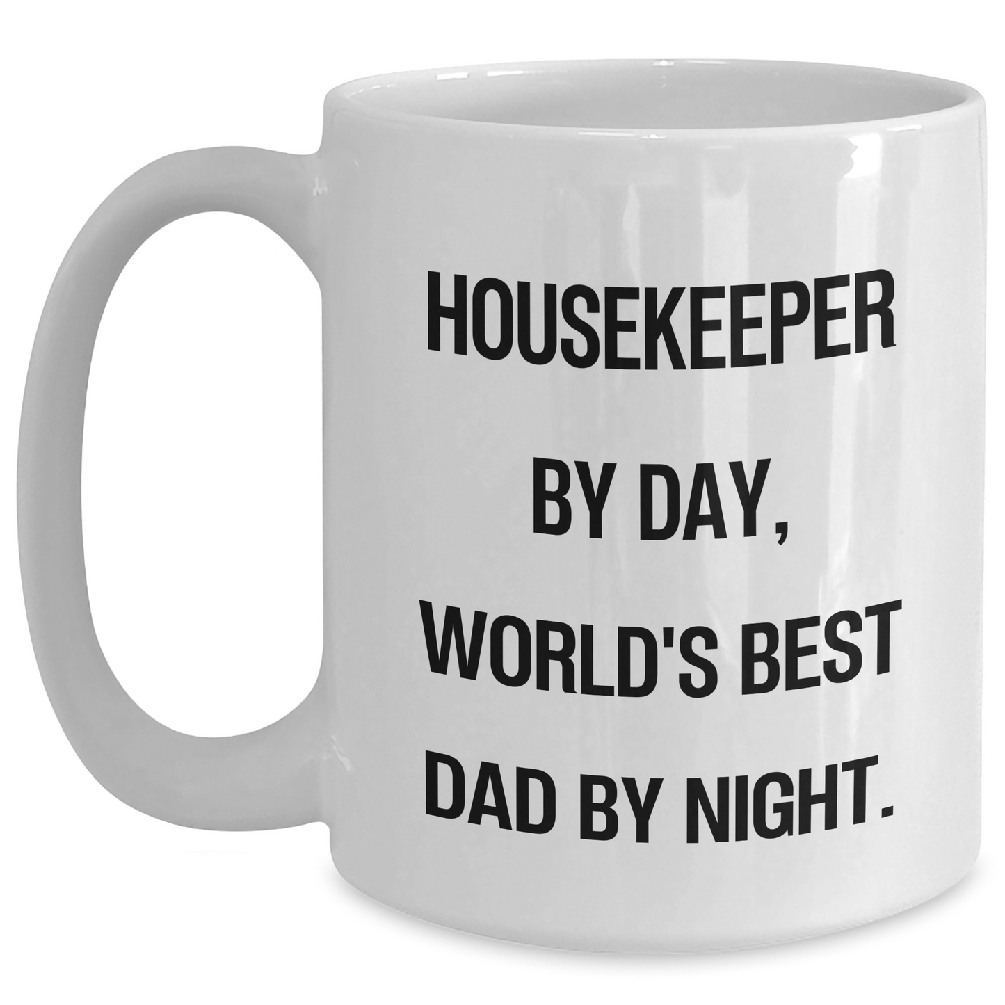 Housekeeper Humor Gifts from Family to World's Best Dad By Night - Funny White Coffee Mug for Father's Day - Main