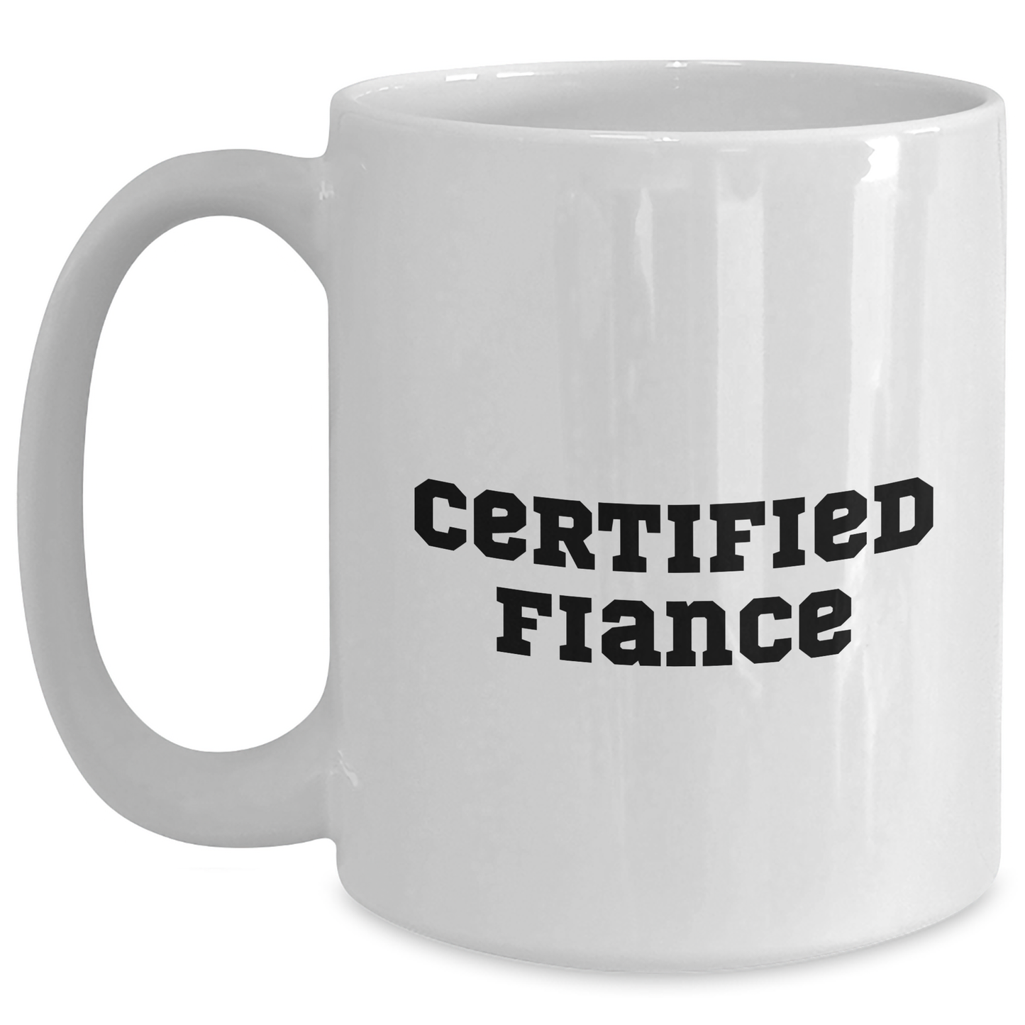 Funny Fiance Gifts, 'Certified Fiance' Quote White Coffee Mug for Men, Gifts from Friends, Family, Coworkers, 11oz or 15oz Capacity, Ceramic, Microwave and Dishwasher Safe, Father's Day Unique Gifts - Main