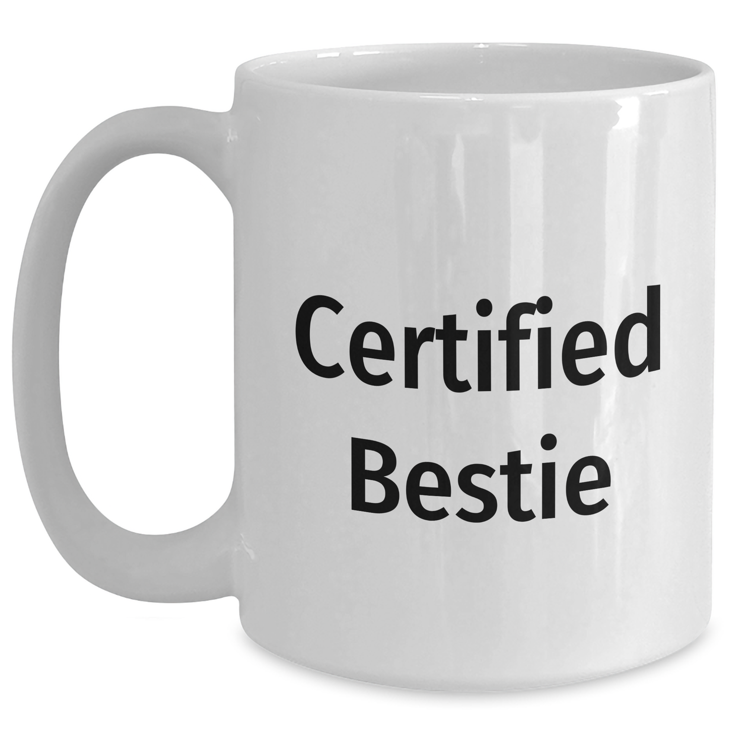 Funny Bestie Gifts, White Coffee Mug with Certified Bestie Quote, Unique Father's Day Unique Gift from Friends or Family, 11oz or 15oz Capacity, Ceramic, Microwave, Dishwasher Safe - Main