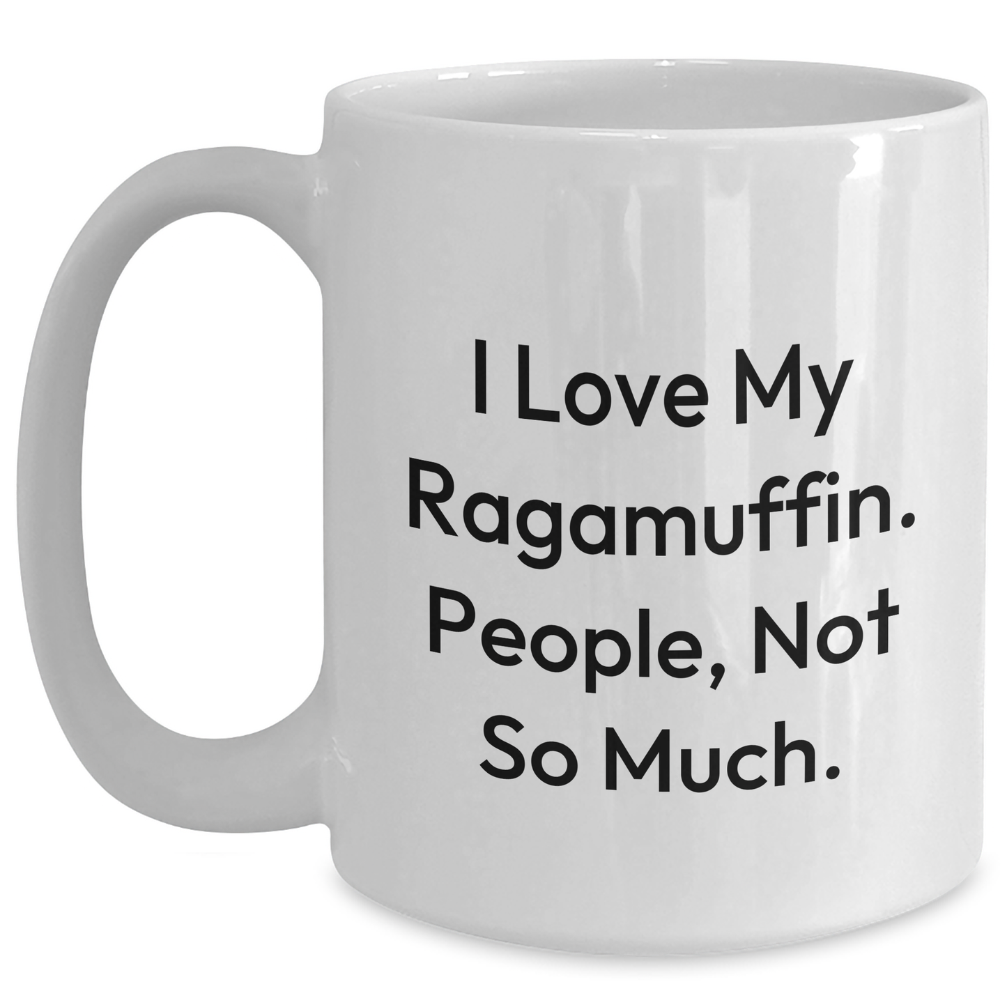 Ragamuffin Cat Lovers Funny Mugs Gifts from Friends for Graduation, 'I Love My Ragamuffin. People, Not So Much.' - Main