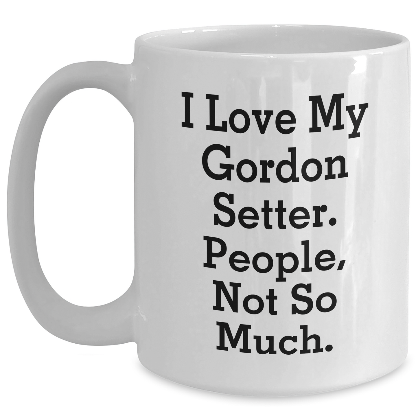 Gordon Setter Dog Lover's Humorous White Coffee Mug Gifts from Friends for Graduation - Main