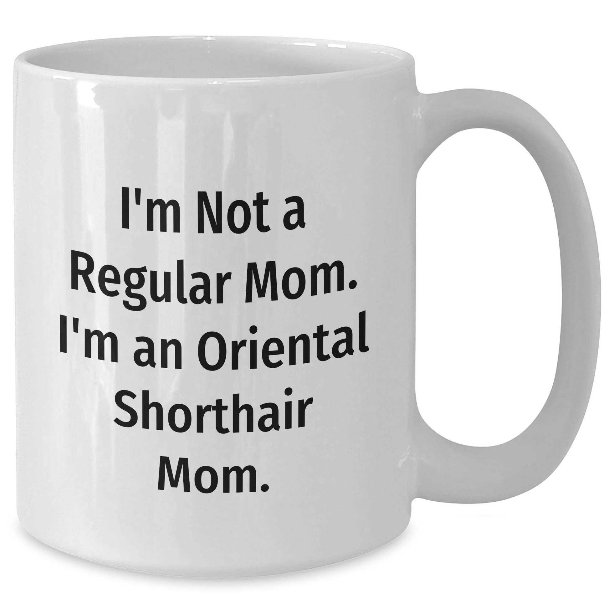 Funny Oriental Shorthair Cat Mom Gifts from Friends to Oriental Shorthair Cat Lovers - White Coffee Mug for Graduation Unique Gifts - Additional