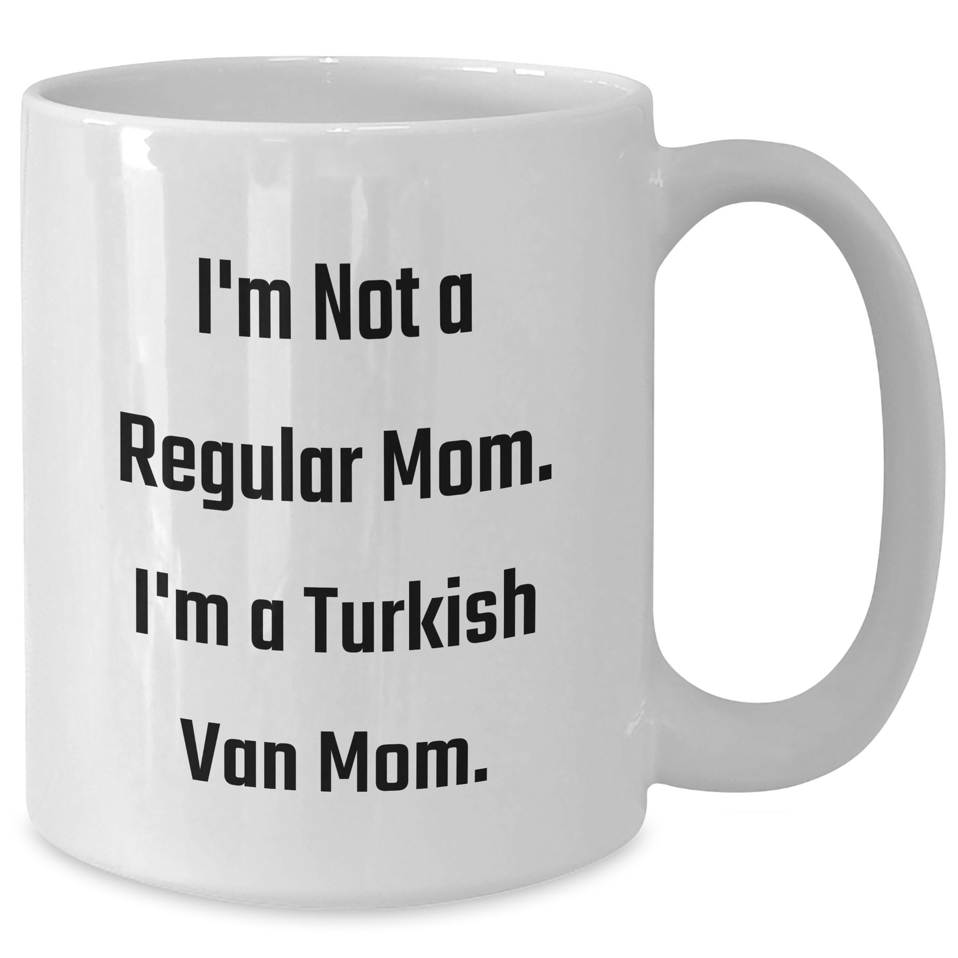 Turkish Van Cat Mom Gifts from Friends and Family for Graduation Unique White Coffee Mugs, I'm Not A Regular Mom. I'm A Turkish Van Mom., Funny Quote - Additional