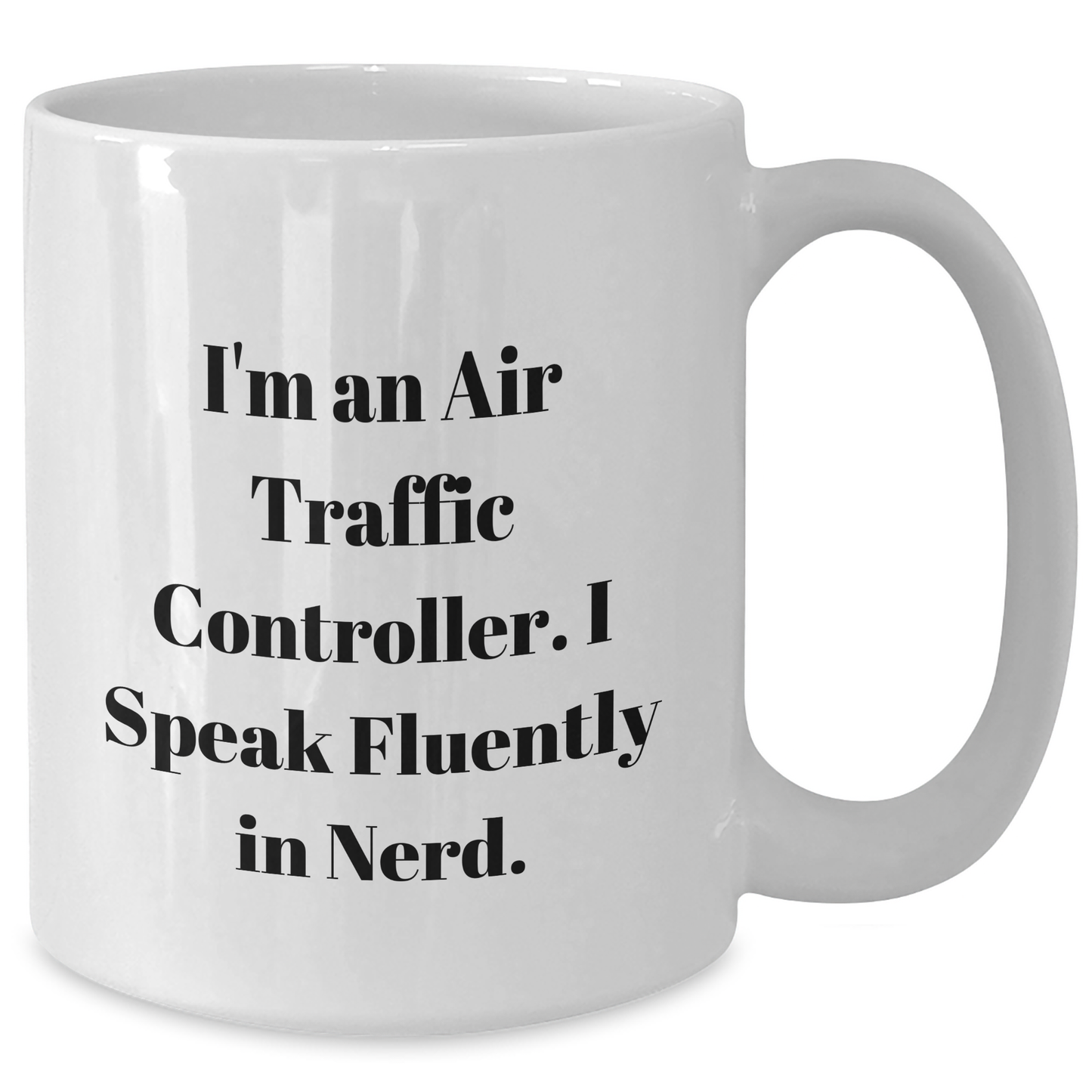 Air Traffic Controller Funny Mug Gifts from Friends for Graduation Celebration, I'm An Air Traffic Controller. I Speak Fluently In genius. - White Coffee Mug - Additional