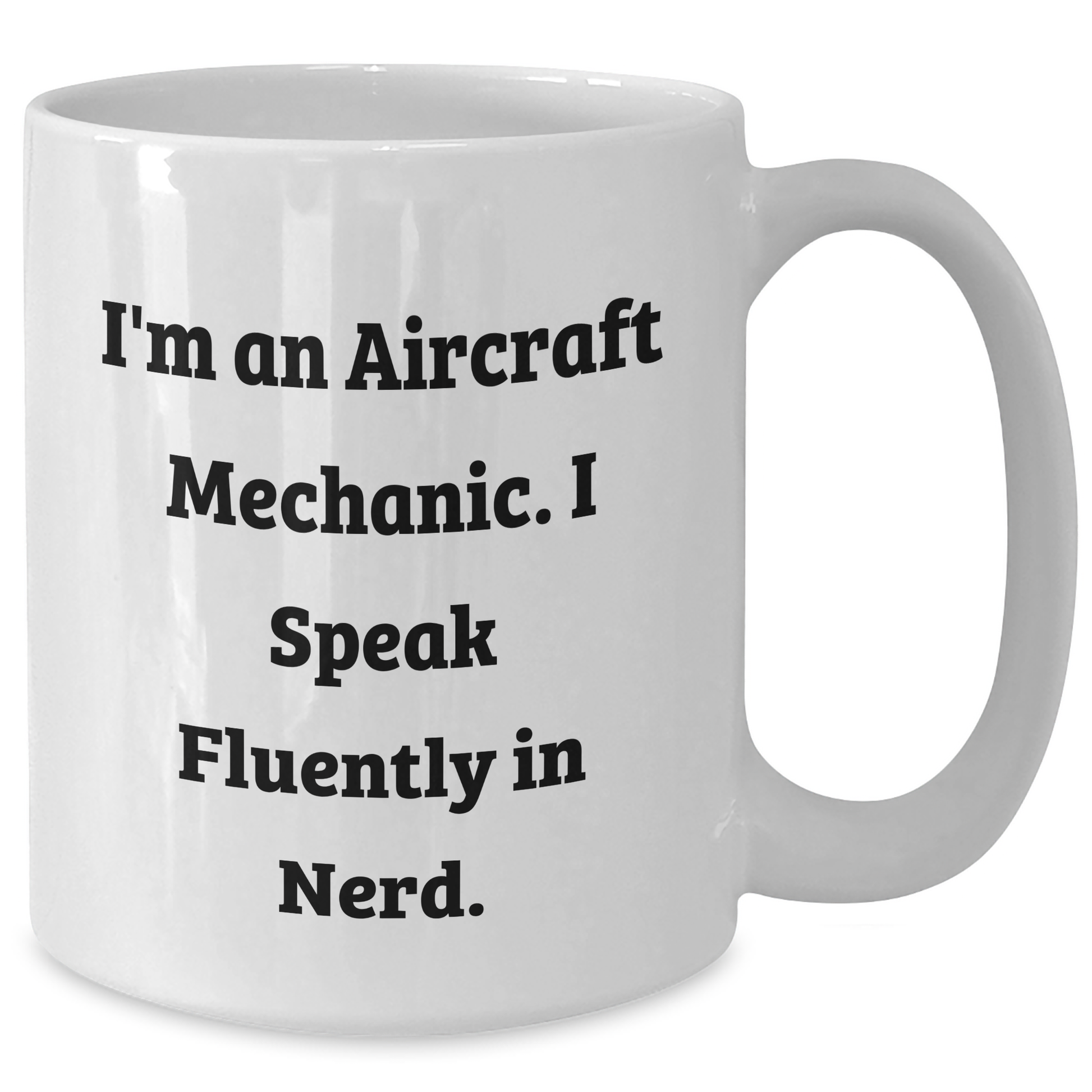 Funny Aircraft Mechanic Gifts for Him - I'm An Aircraft Mechanic. I Speak Fluently In genius. - White Coffee Mug from Friends, Family, Coworkers - Unique Graduation Mugs - Additional