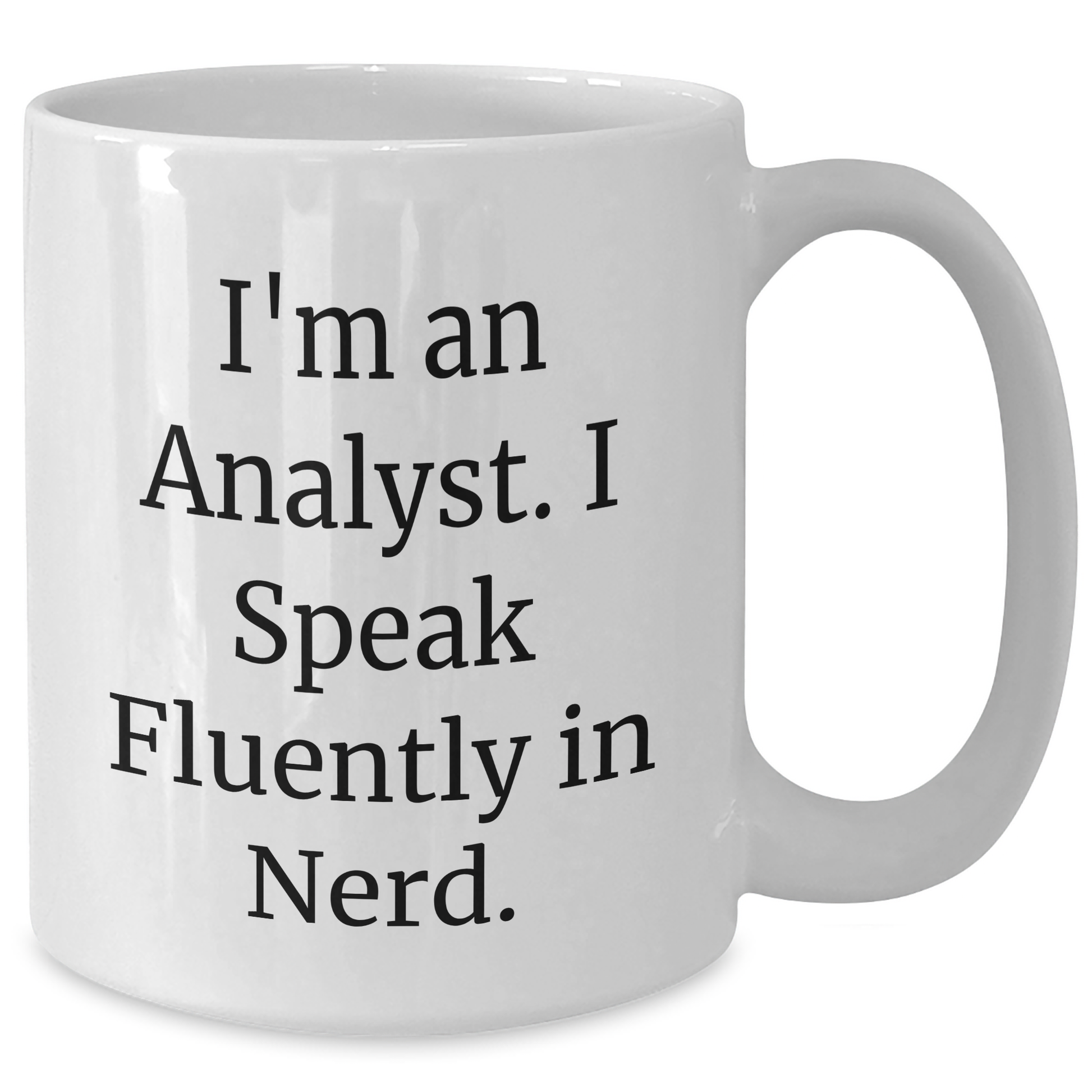 Funny Analyst Quote Gifts for Men, Women, and Friends - White Coffee Mug, Perfect for Graduation, 11oz or 15oz Capacity, Microwave and Dishwasher Safe - Additional