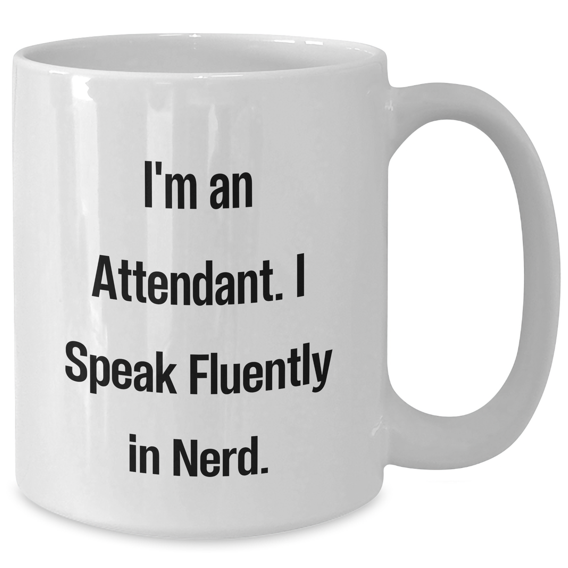 Funny Attendant White Coffee Mug Gifts from Friends for Graduation - I'm An Attendant. I Speak Fluently In genius. - Additional