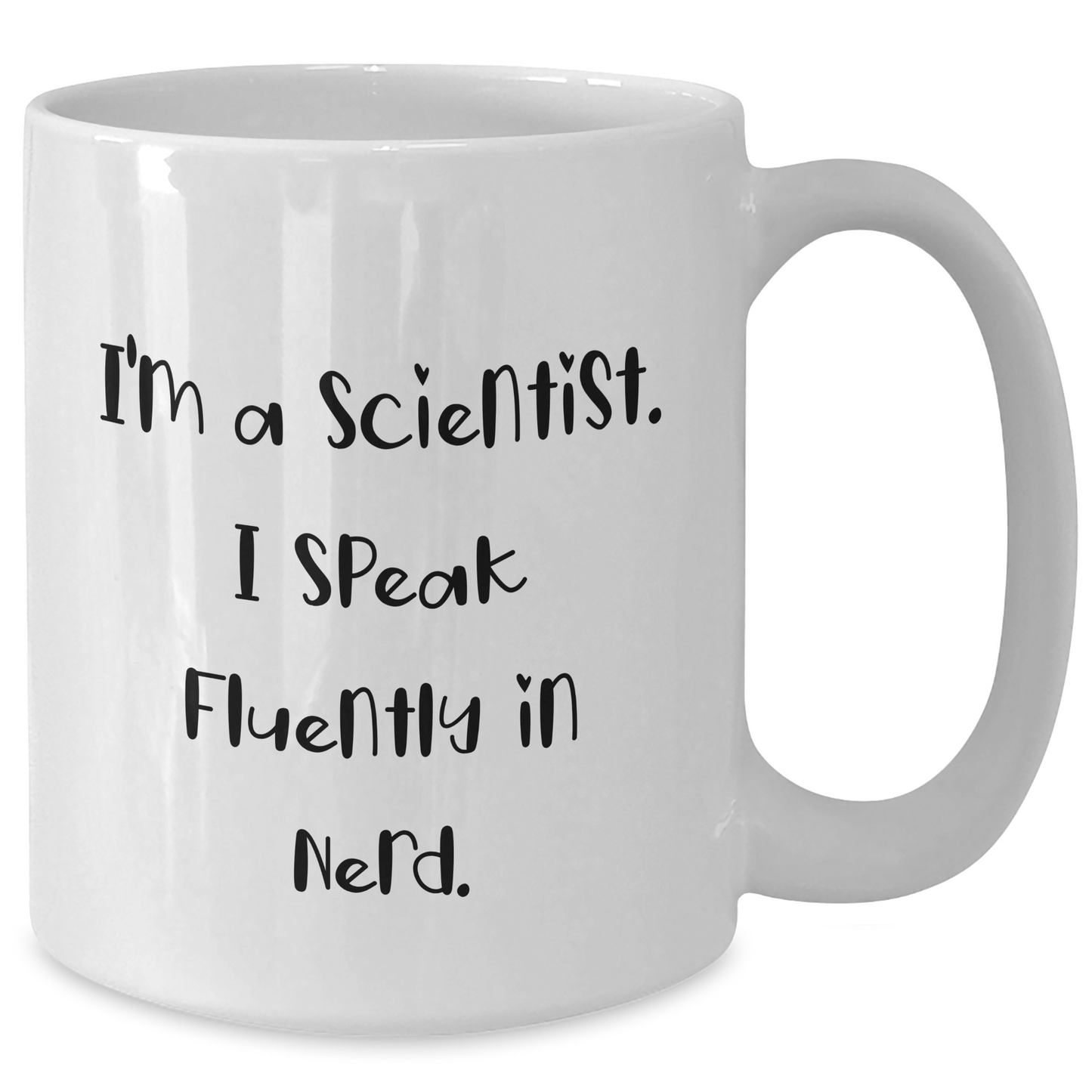 Funny Scientist Gifts from Friends, 'I'm A Scientist. I Speak Fluently In genius.' White Coffee Mug for Graduation - Additional