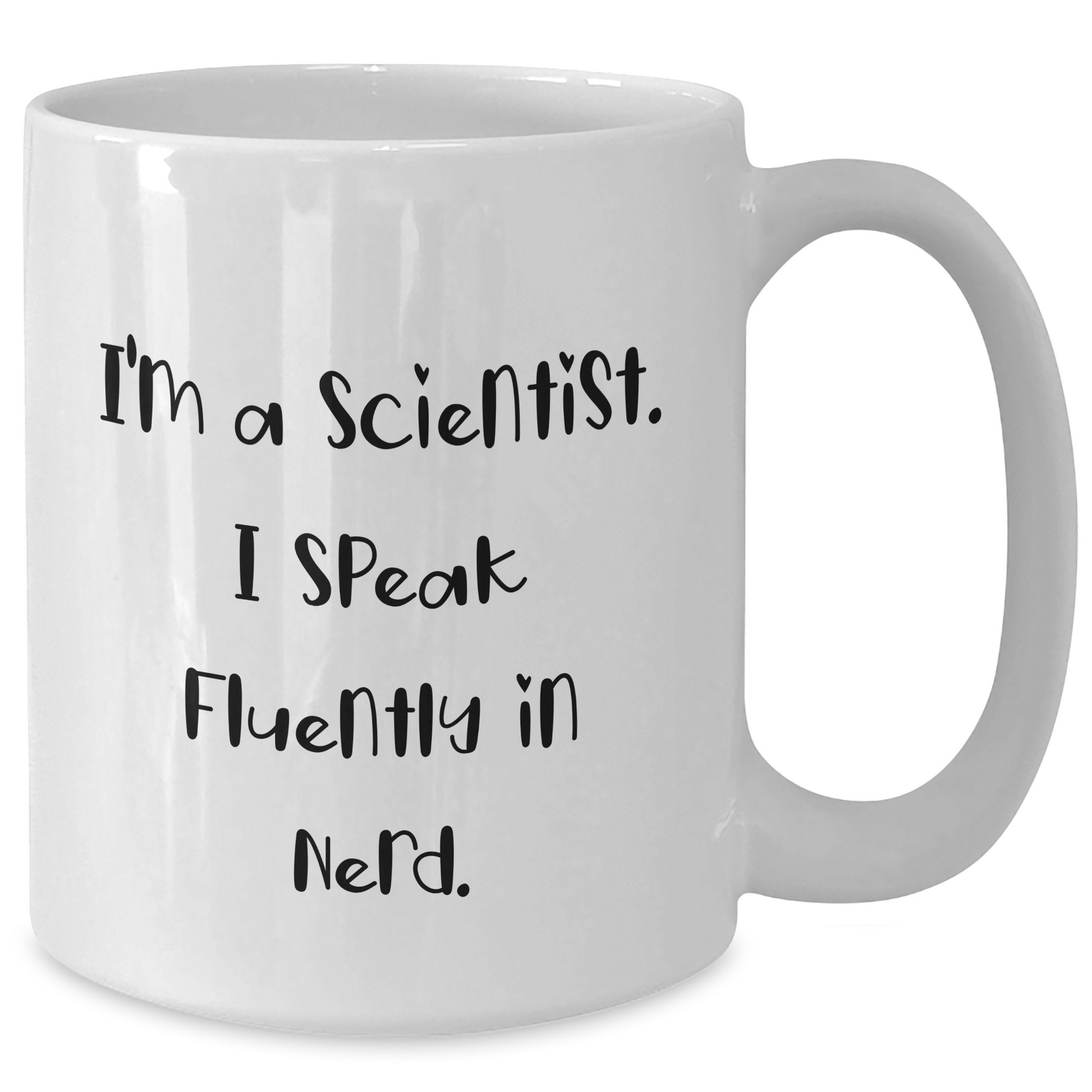 Funny Scientist Gifts from Friends, 'I'm A Scientist. I Speak Fluently In genius.' White Coffee Mug for Graduation - Additional