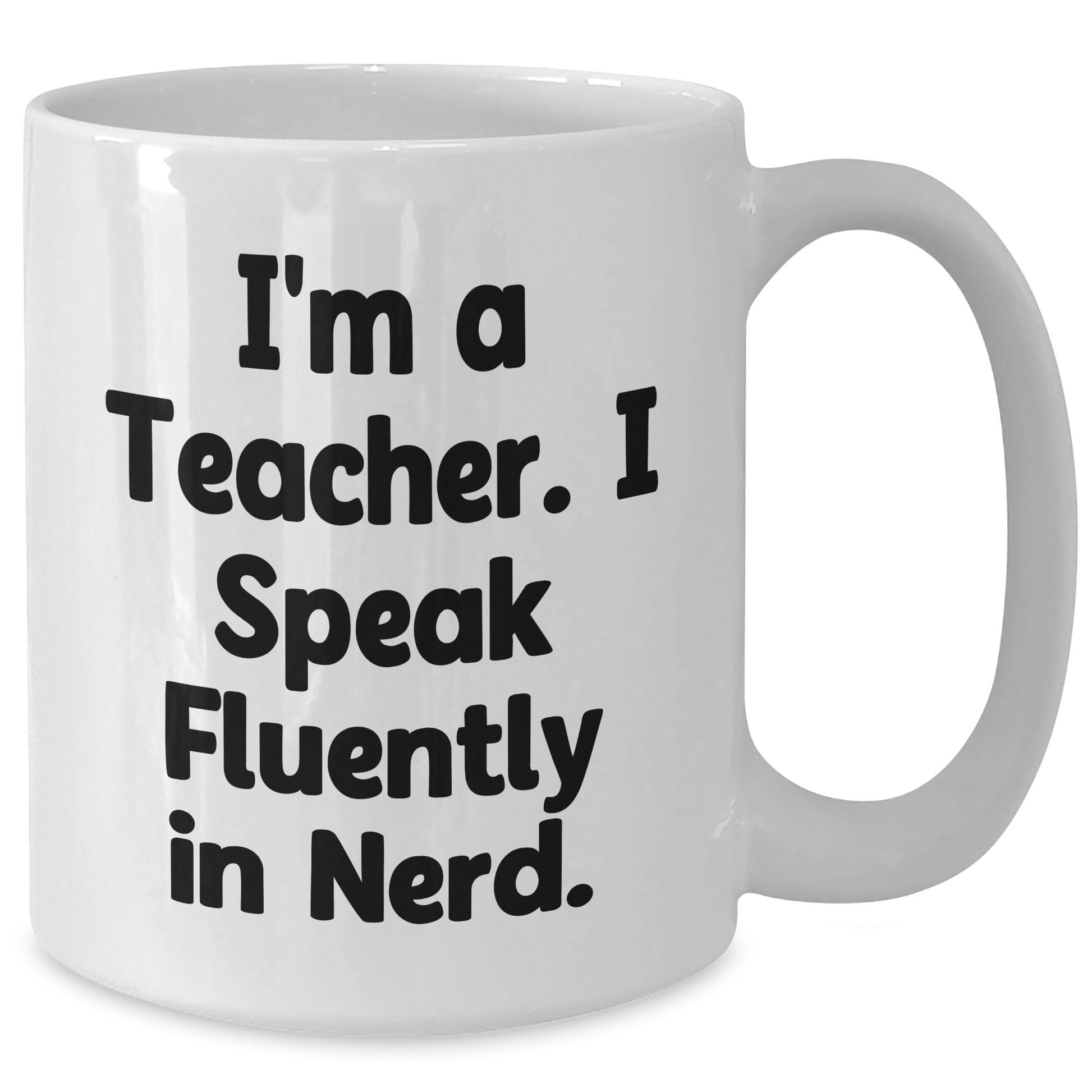 Funny Teacher Gifts from Friends - I'm A Teacher. I Speak Fluently In genius. White Coffee Mug for Graduation - Additional