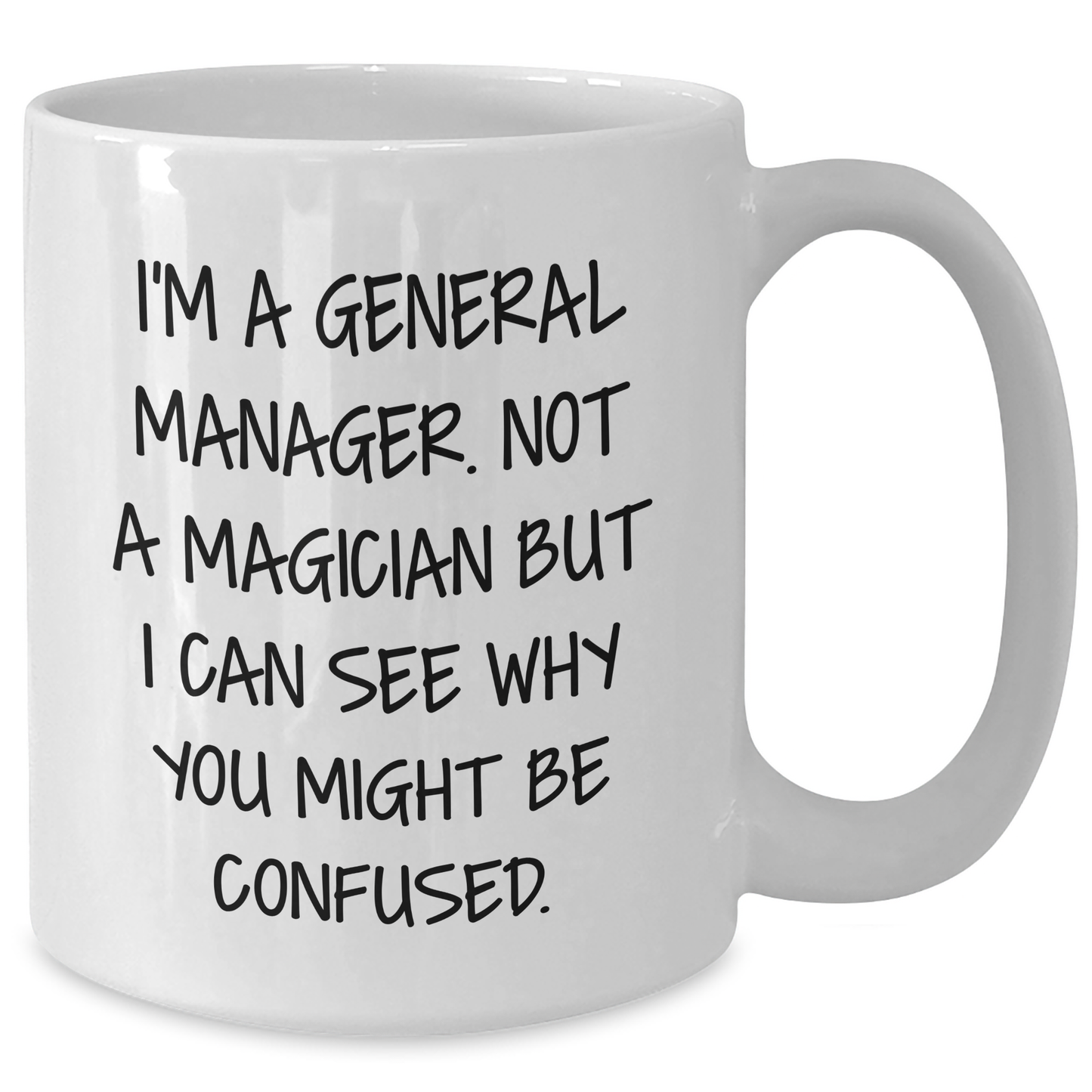 Funny General Manager Gifts from Men, Unique White Coffee Mug for Him on Father's Day - 'I'm A General Manager. Not A Magician...' - Additional