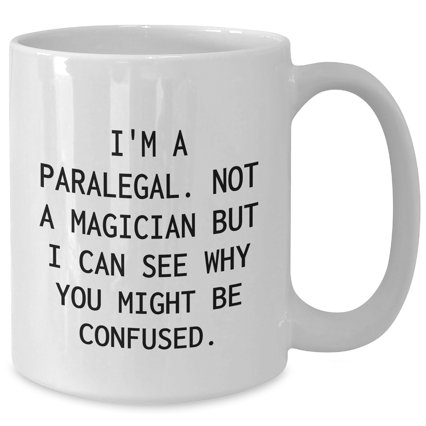 Funny Paralegal Humor Gifts for Paralegal Friends, White Coffee Mug with 'I'm A Paralegal. Not A Magician...' - Additional