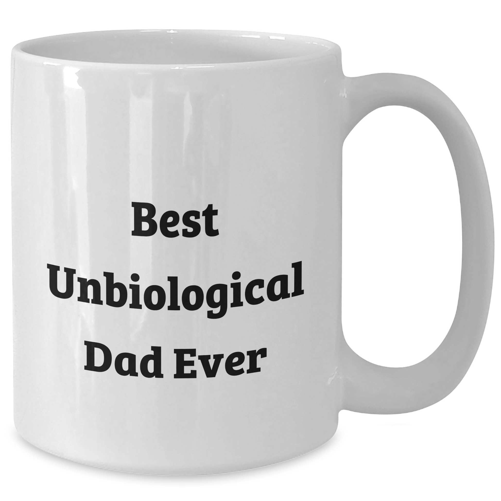 Funny Unbiological Dad Gifts, Best Unbiological Dad Ever Quote, White Coffee Mug for Unbiological Dad, Gifts from Women to Unbiological Dad, Father's Day Unique Gifts - Additional