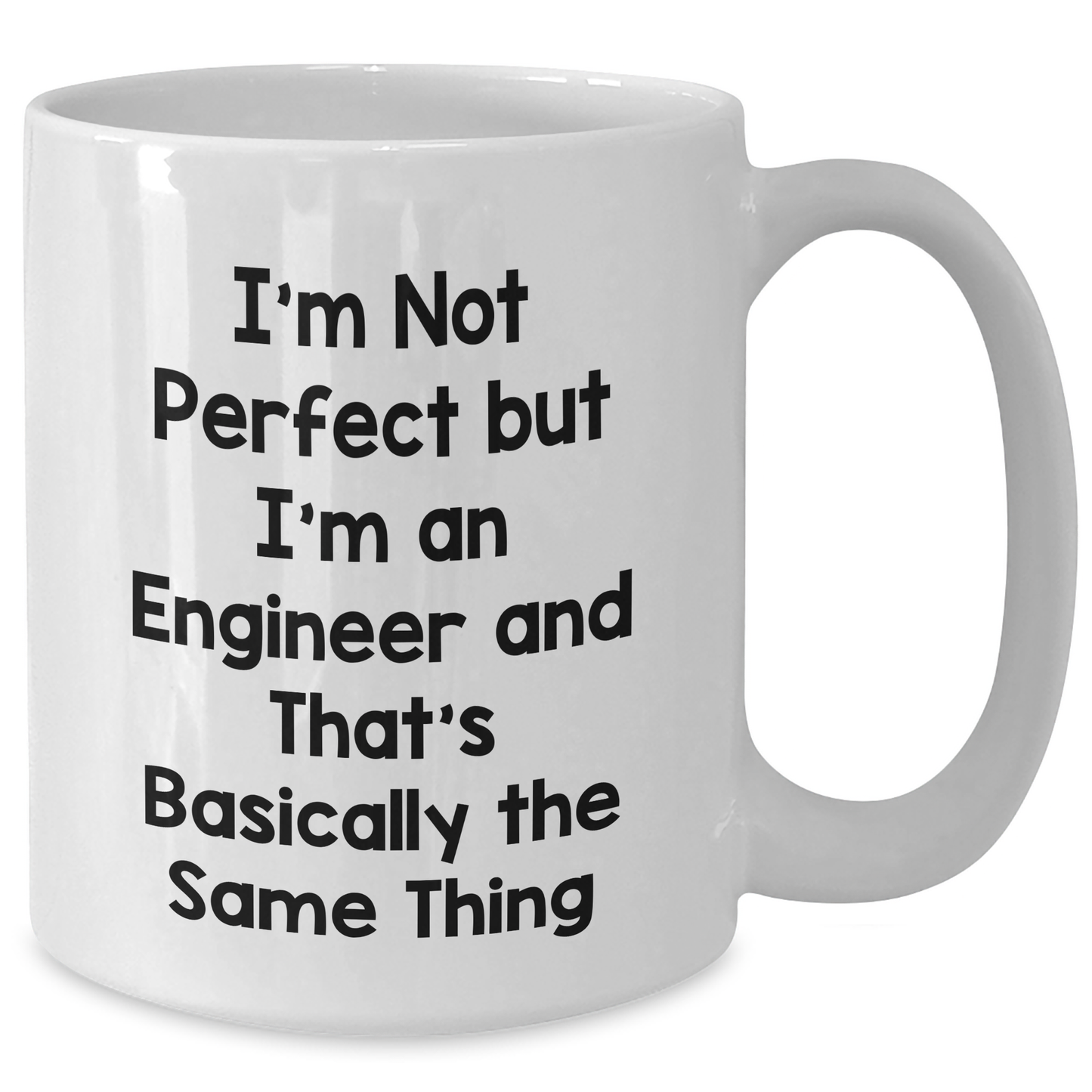 Engineer Gifts for Father's Day - Funny White Coffee Mug, 'I'm Not Perfect But I'm An Engineer And That's Basically The Same Thing', Gifts from Men to Family - Additional