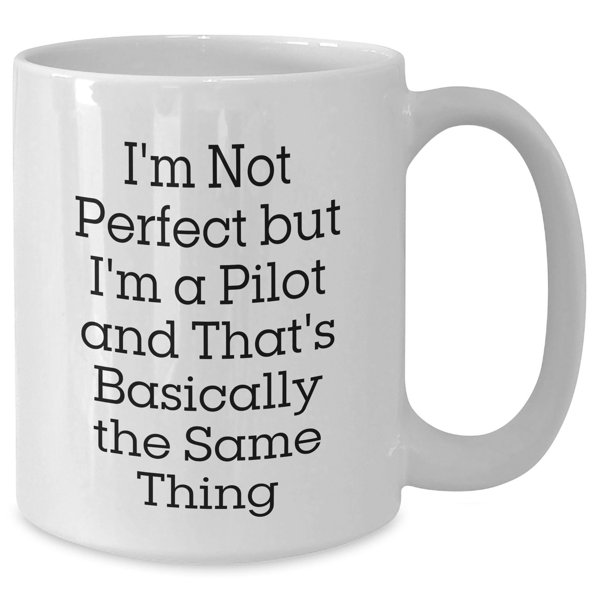 Funny Pilot Gifts, I'm Not Perfect But I'm A Pilot And That's Basically The Same Thing, White Coffee Mug for Pilot Enthusiasts or Father's Day Unique Gifts from Family to Men - Additional