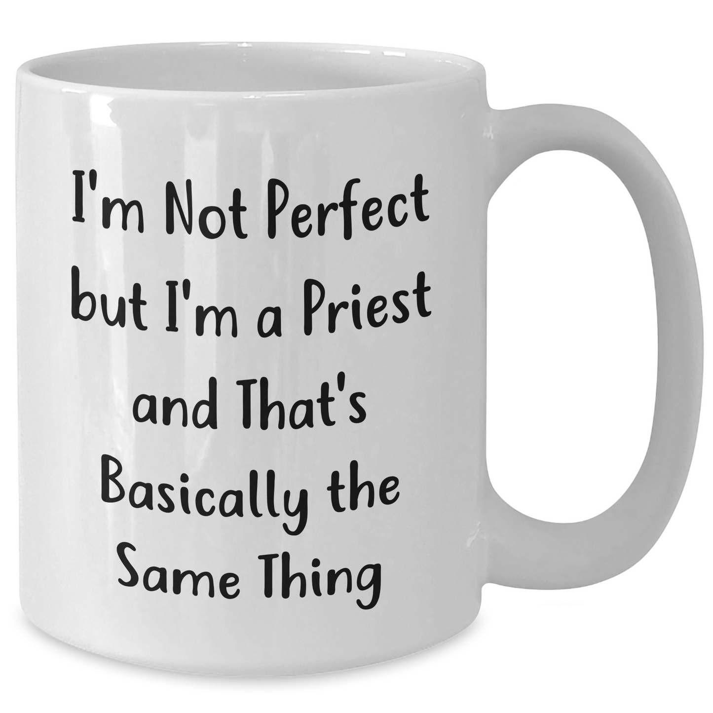 Funny Quote Priest Gifts White Coffee Mugs from Friends for Graduation - I'm Not Perfect But I'm A Priest And That's Basically The Same Thing - Additional