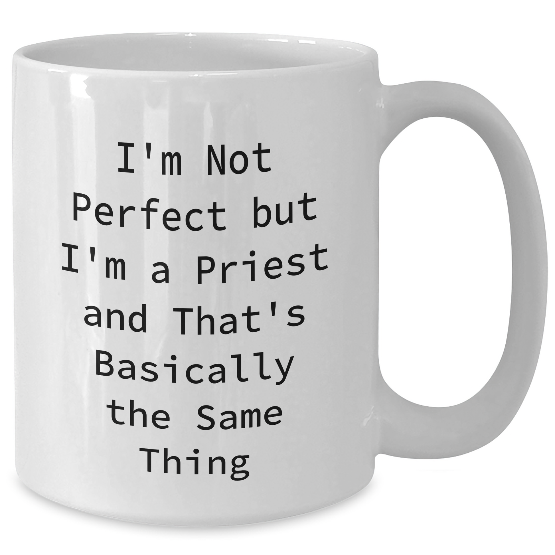 Funny Priest Gifts, White Coffee Mug, 'I'm Not Perfect But I'm A Priest And That's Basically The Same Thing' for Graduation - Gifts from Friends to Priest, Unique Gifts for Men - Additional