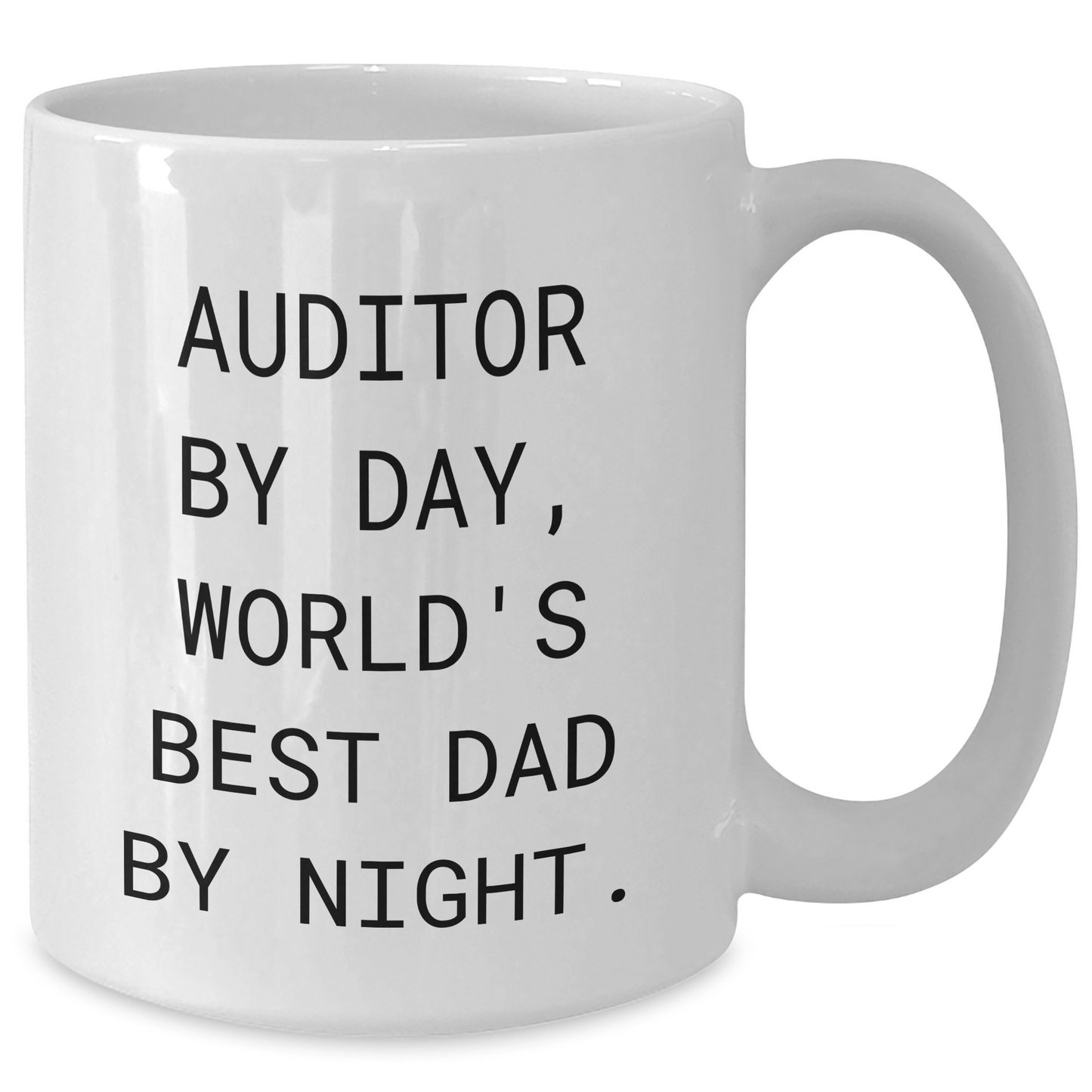 Auditor By Day, World's Best Dad By Night - Funny White Coffee Mug, Gifts for Auditor, Unique Father's Day Unique Gifts from Family - Additional